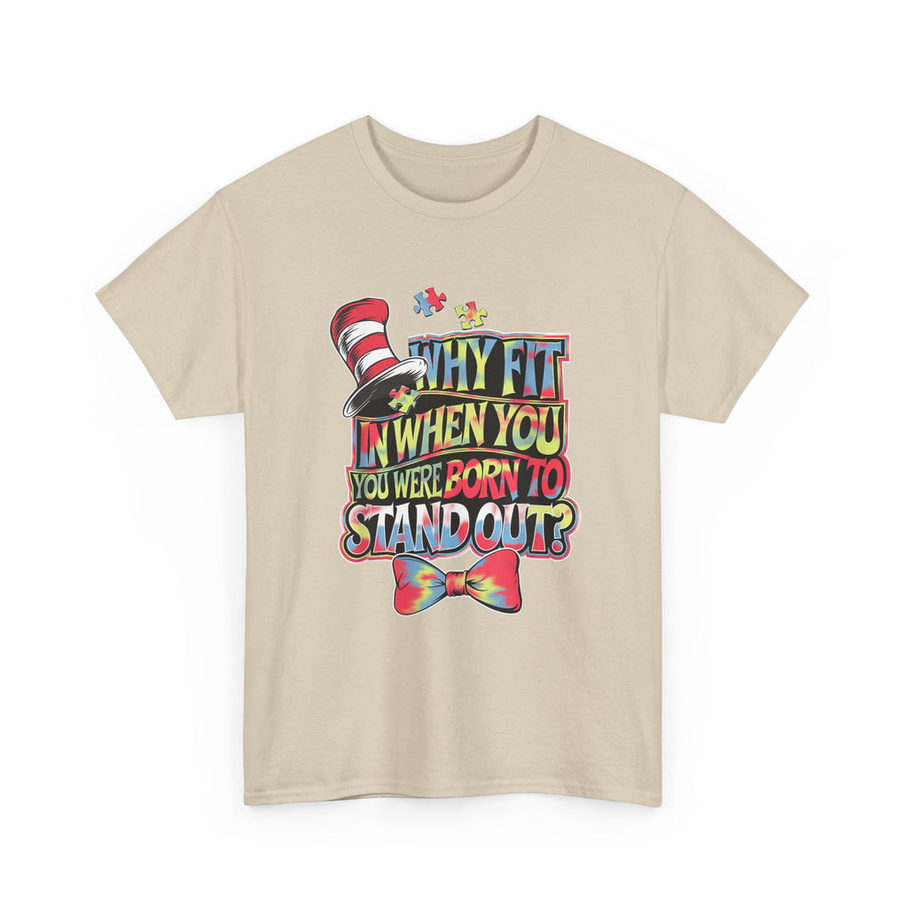 T-Shirt - Why Fit In When You Were Born To Stand Out - Autism ADHD ASD Tee Shirt