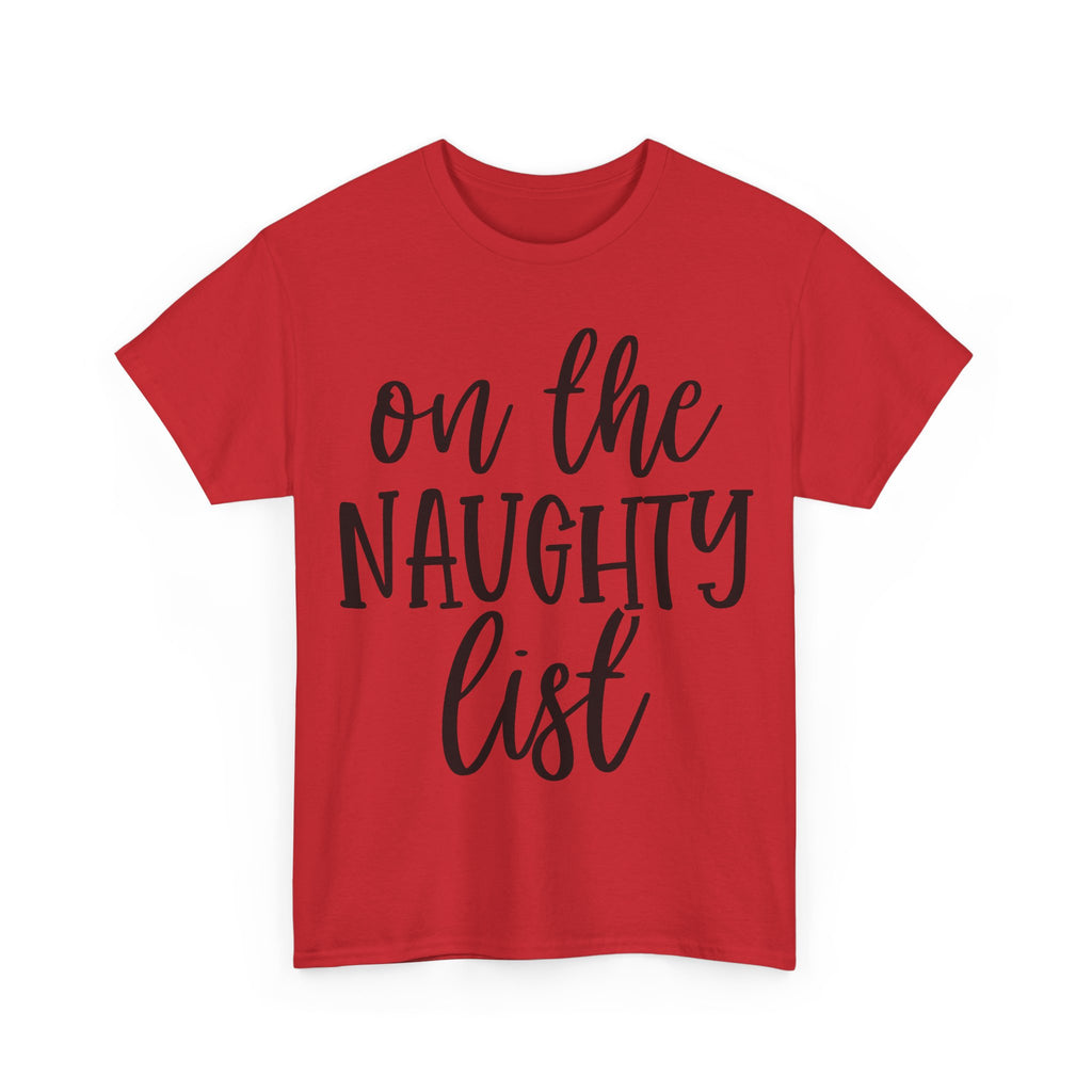On the Naughty List - Funny Christmas Tee - Xmas Gift T-Shirt Top Party Shirt