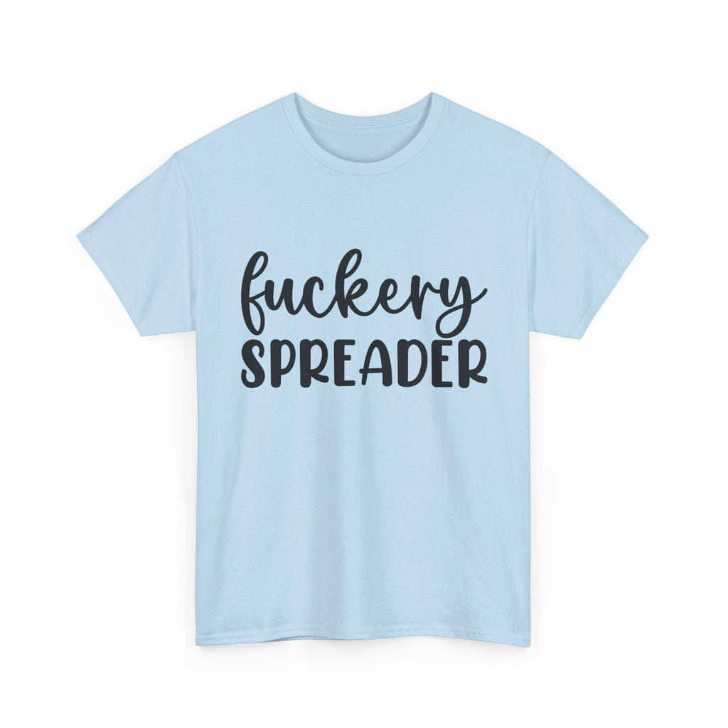 Funny - Fuckery Spreader T-Shirt - Adult Rude Tee for Sarcastic Humor Gift