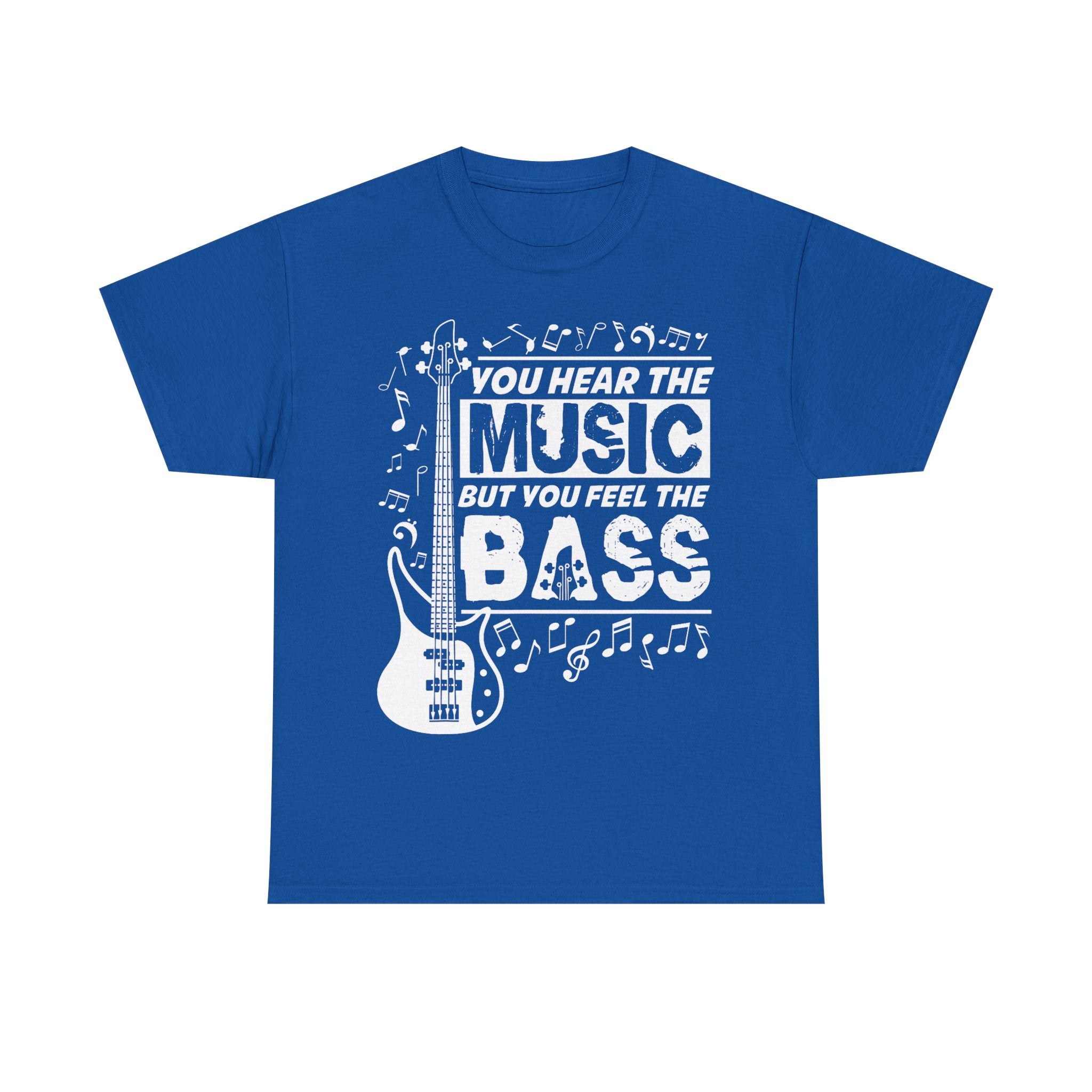 You Hear The Music But You Feel The Bass Bass Guitar T-Shirt - Funny Bassist Tee Shirt Gift