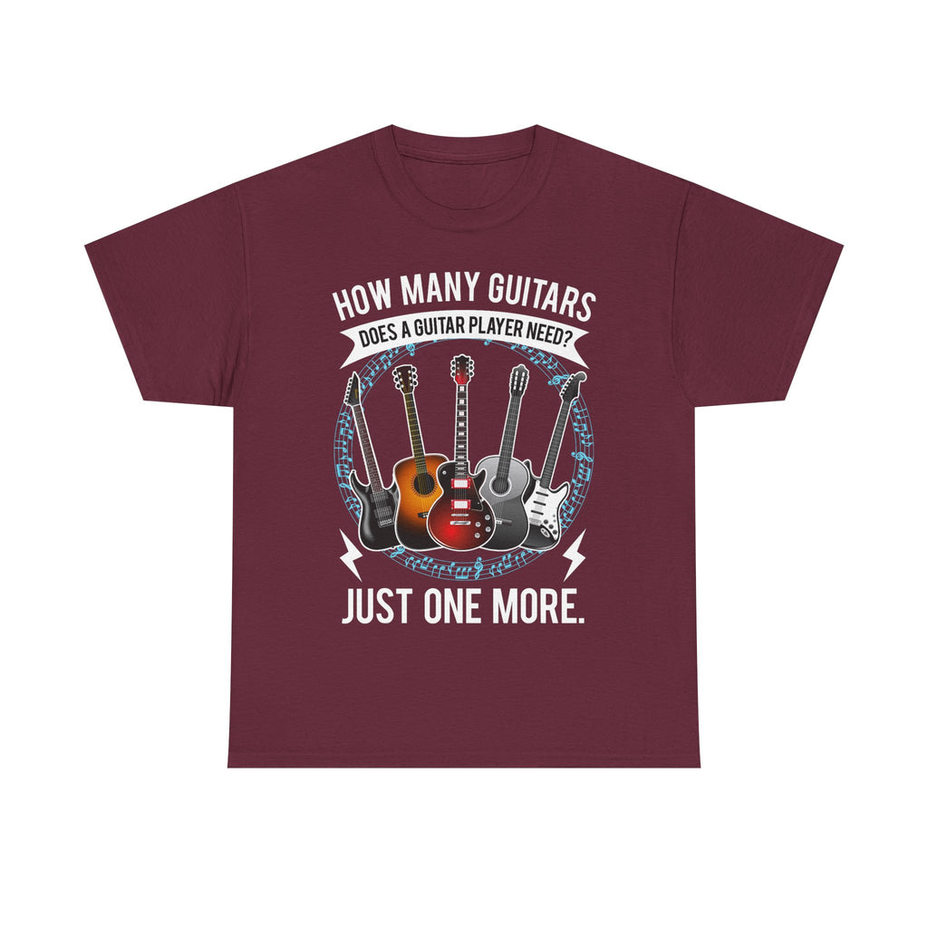 Guitar Player T-Shirt - How Many Guitars Does a Guitar Player Need - Funny Shirt Gift For Guitarist