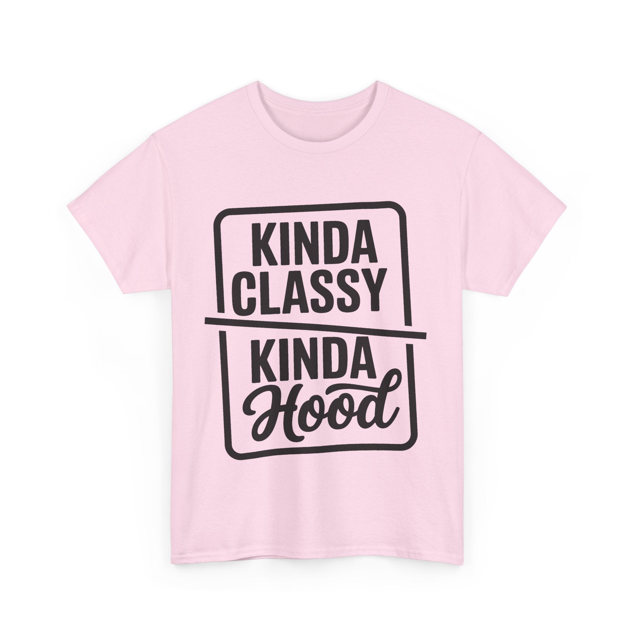 Kinda Classy Kinda Hood Funny T-Shirt - Offensive Rude Adult Tee Shirt Gift