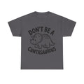 T-Shirt - Don't Be a Cuntasaurous - Funny Rude Offensive Dino Gift Tee Shirt