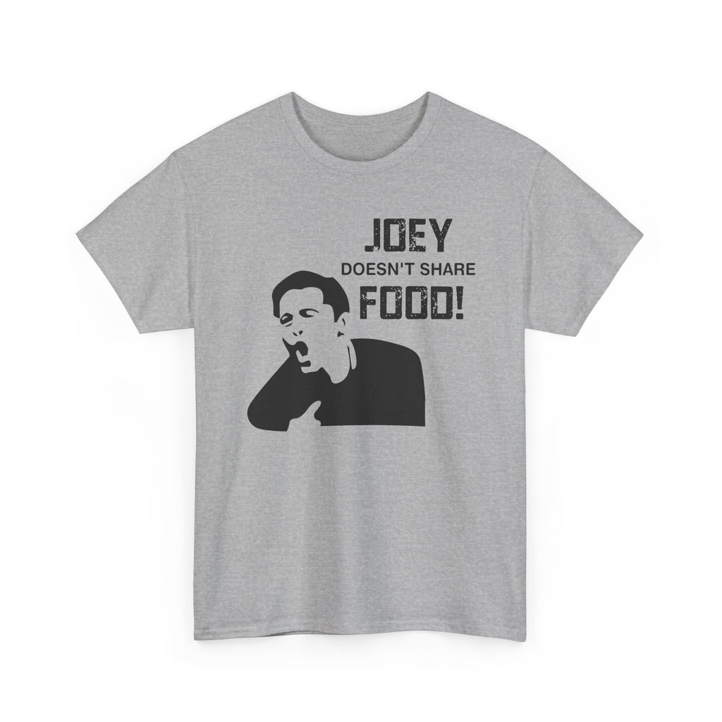 T-Shirt - Joey Doesn't Share Food - Funny TV Friends Joey Quote Tee Shirt Gift