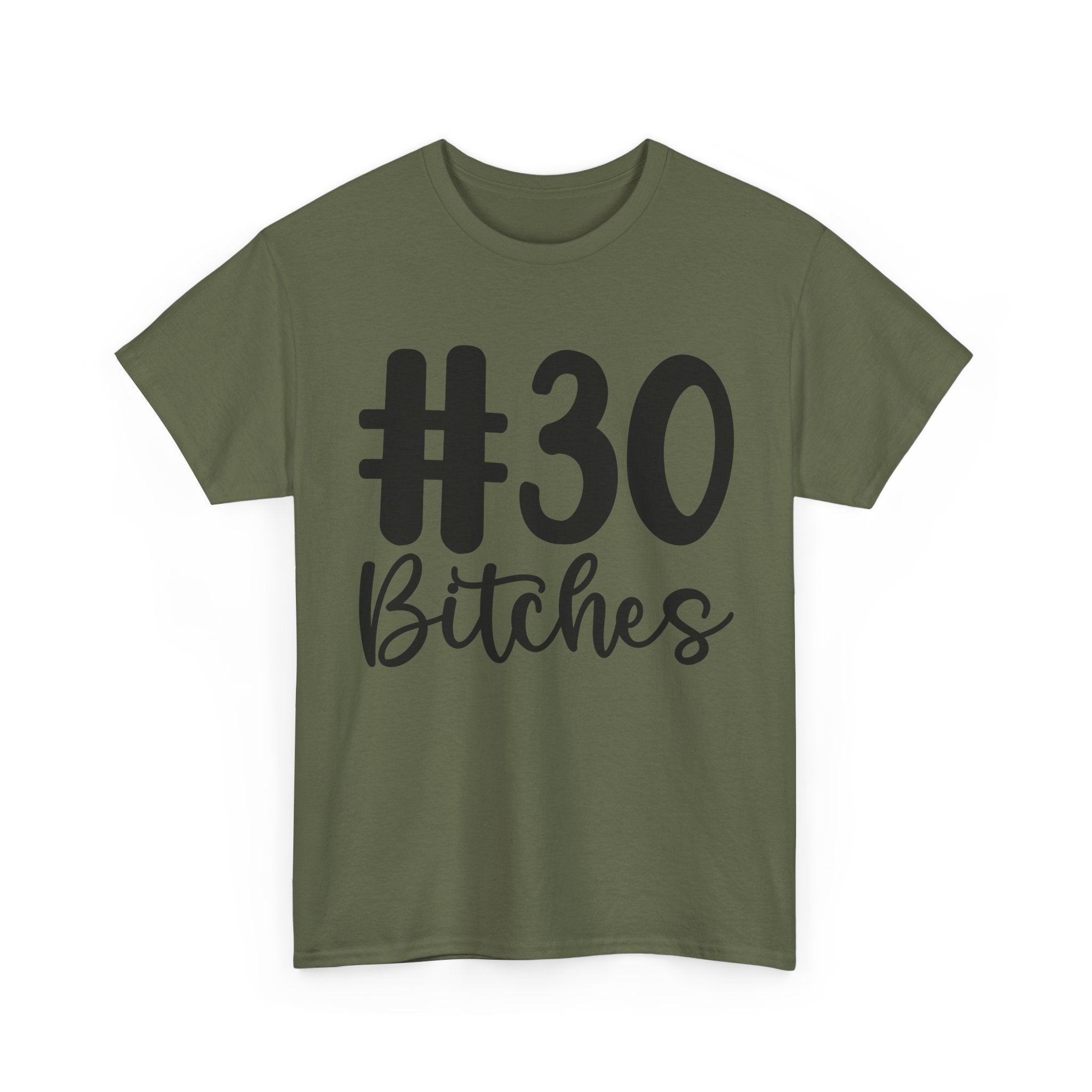#30 Bitches Tee - 30th Birthday Funny T-Shirt - Gift For Her Him