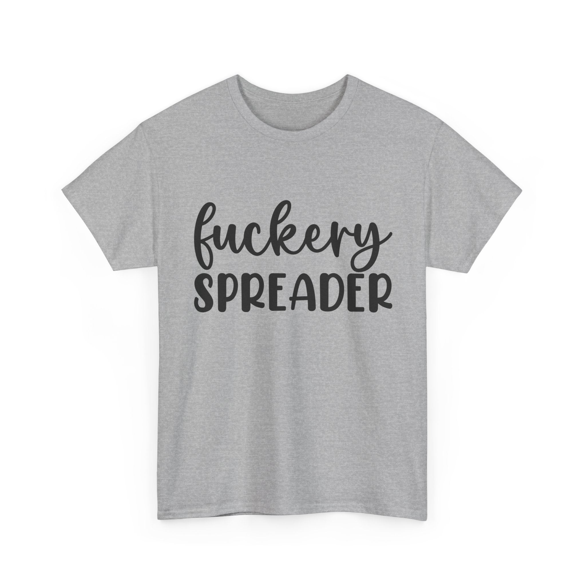 Funny - Fuckery Spreader T-Shirt - Adult Rude Tee for Sarcastic Humor Gift
