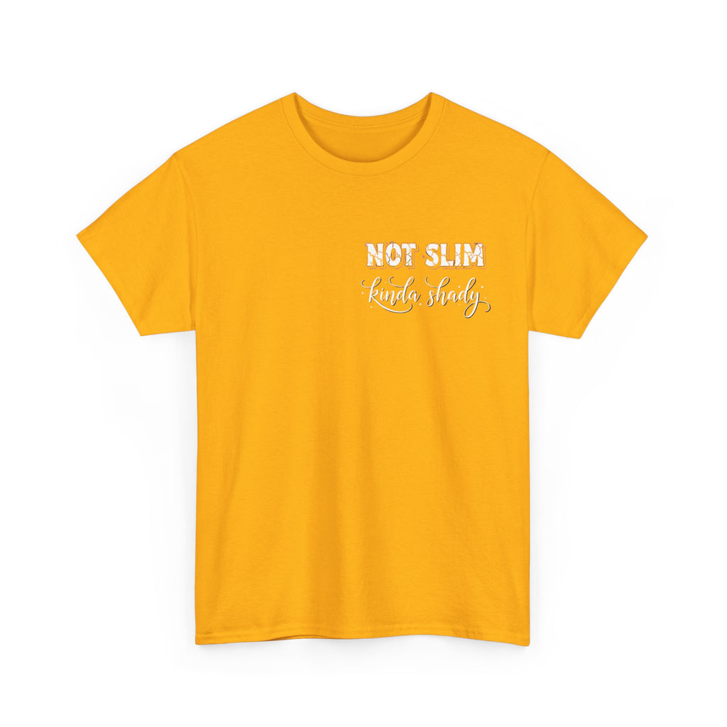Not Slim Kinda Shady T- Shirt  - Funny Sarcastic Rude Offensive Graphic Tee Shirt Gift