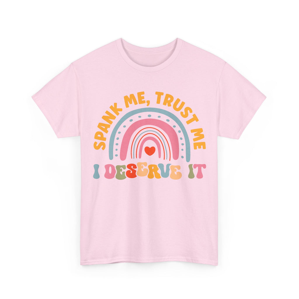 Funny Graphic Tee Shirt - Spank Me Trust Me I Deserve It - Rude Offensive Gift T-Shirt