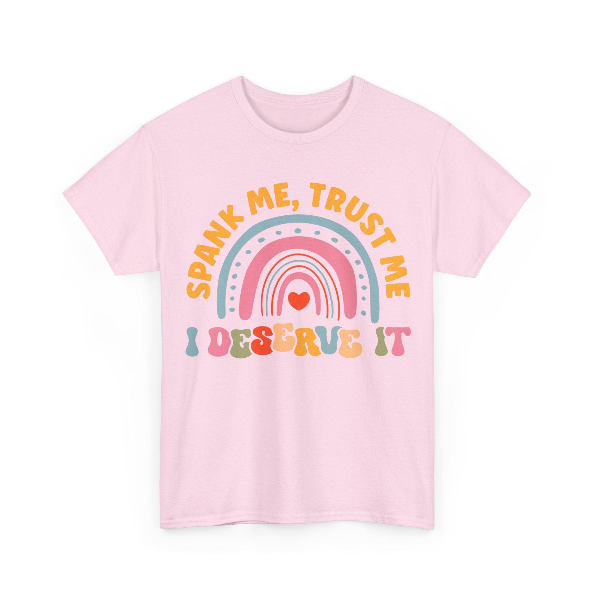 Funny Graphic Tee Shirt - Spank Me Trust Me I Deserve It - Rude Offensive Gift T-Shirt