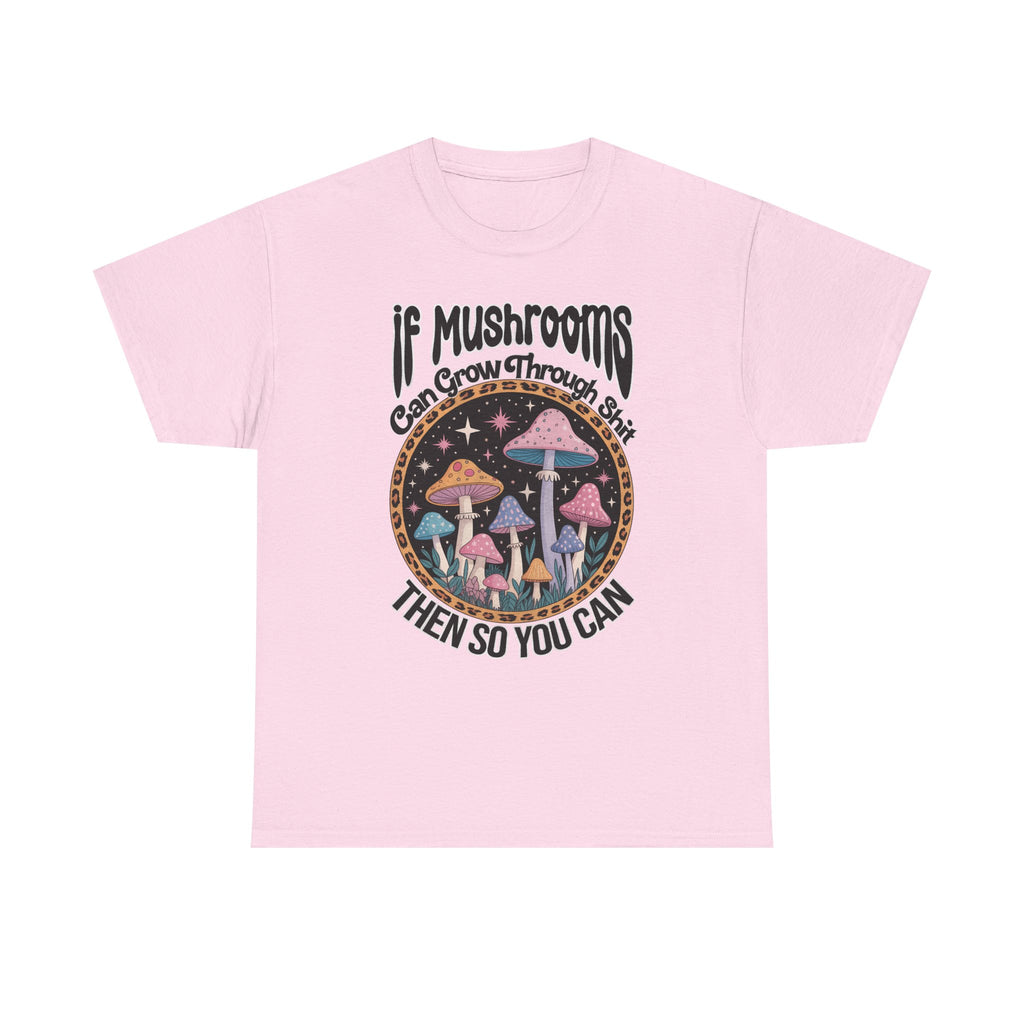 Mushroom Grow Through It T-Shirt - Funny Magic Mushroom Tee Shirt Gift Tee Shirt NEW