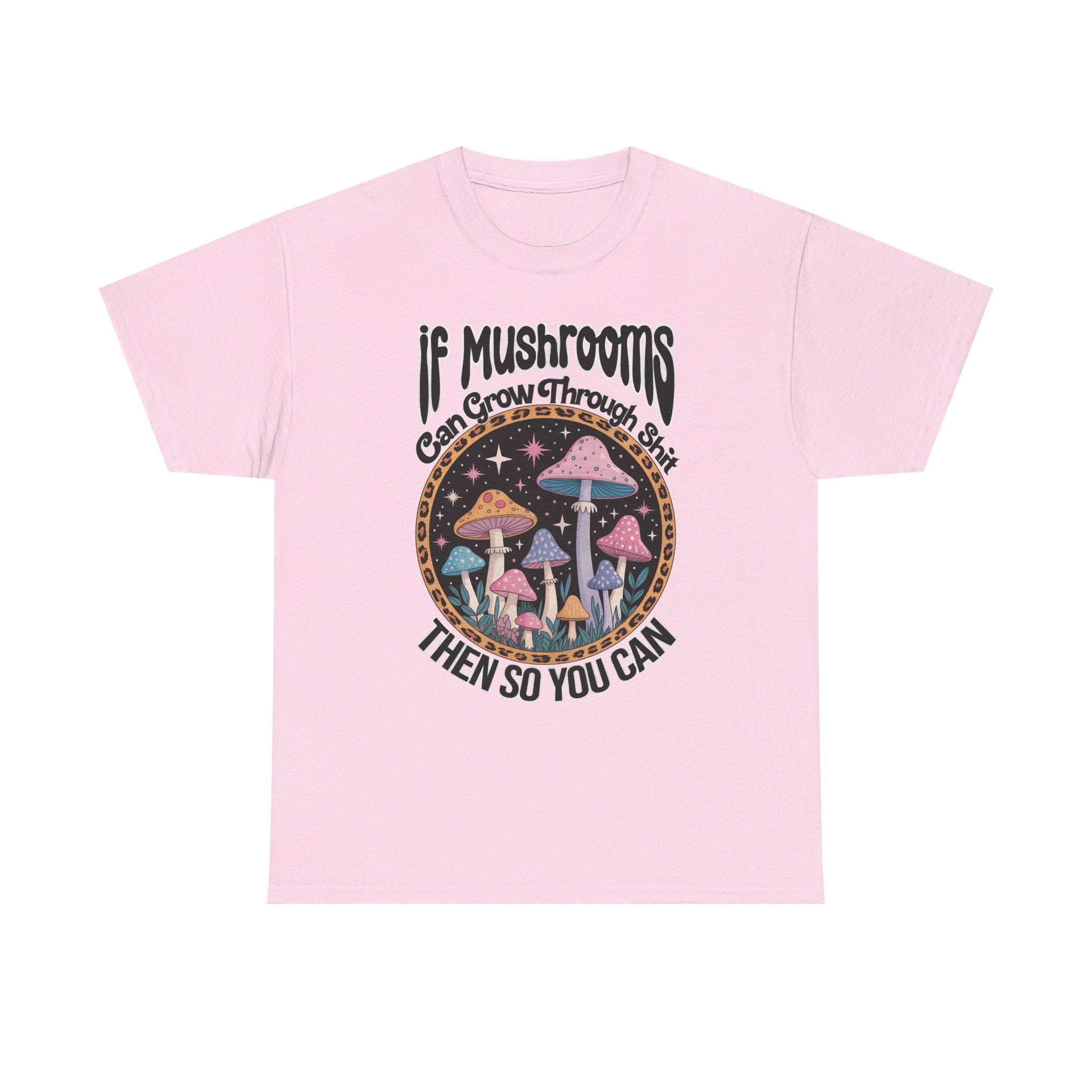 Mushroom Grow Through It T-Shirt - Funny Magic Mushroom Tee Shirt Gift Tee Shirt NEW