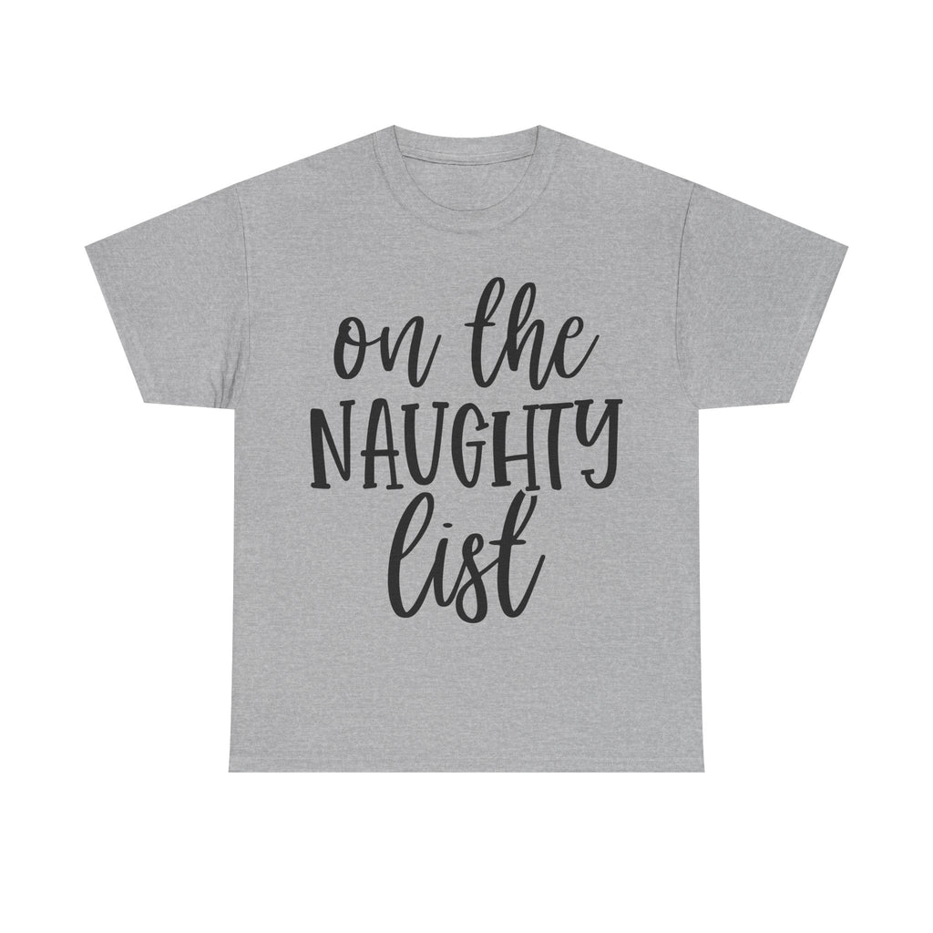 On the Naughty List - Funny Christmas Tee - Xmas Gift T-Shirt Top Party Shirt