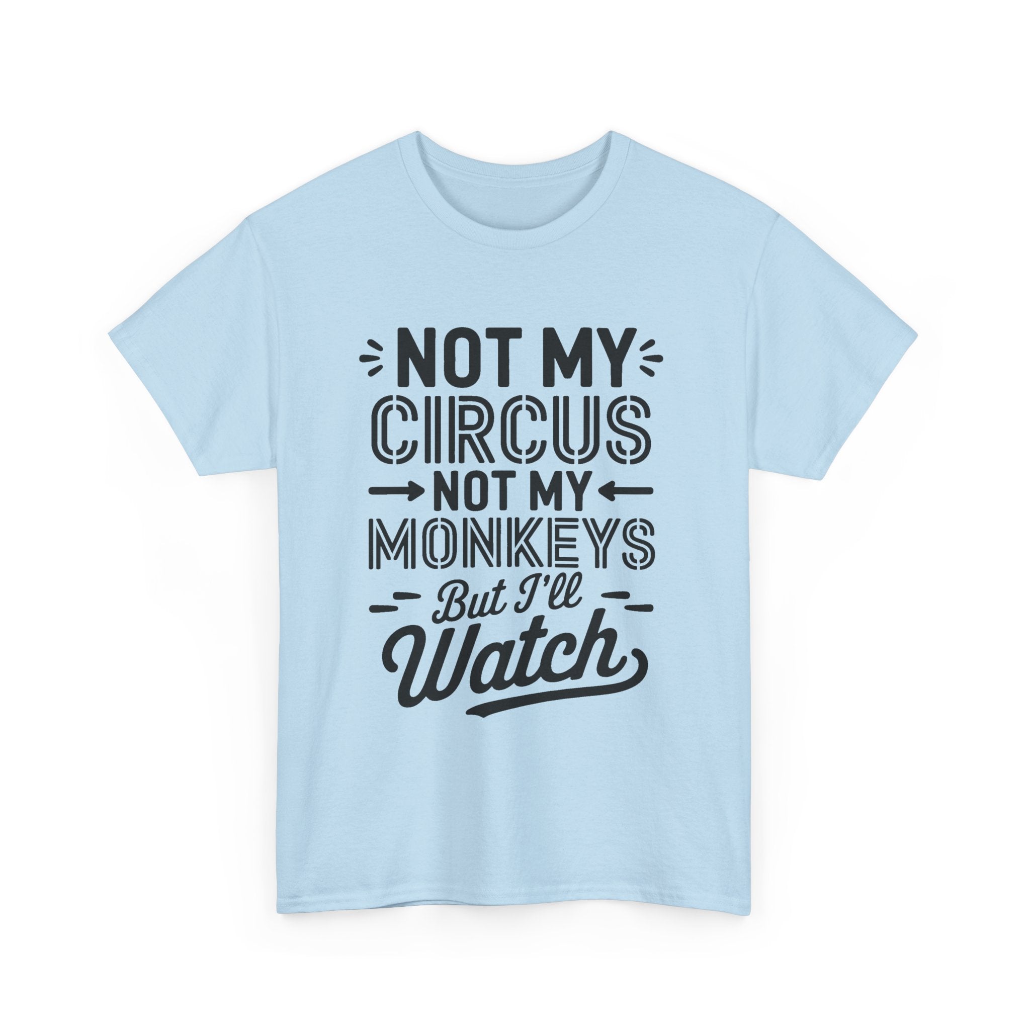 Not My Circus Not My Monkeys Funny T-Shirt - Rude Gift Tee Shirt Stag Hen Party