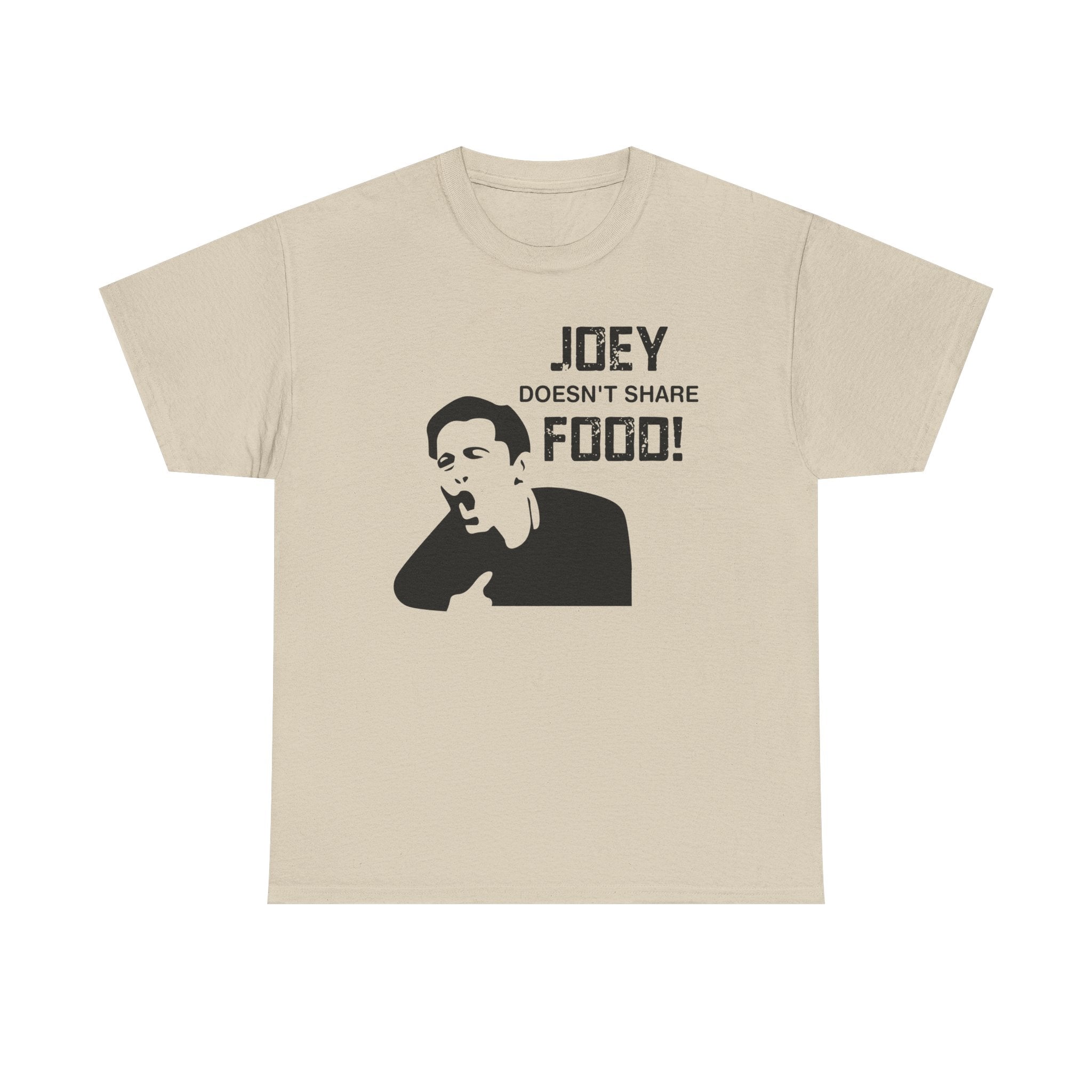 T-Shirt - Joey Doesn't Share Food - Funny TV Friends Joey Quote Tee Shirt Gift