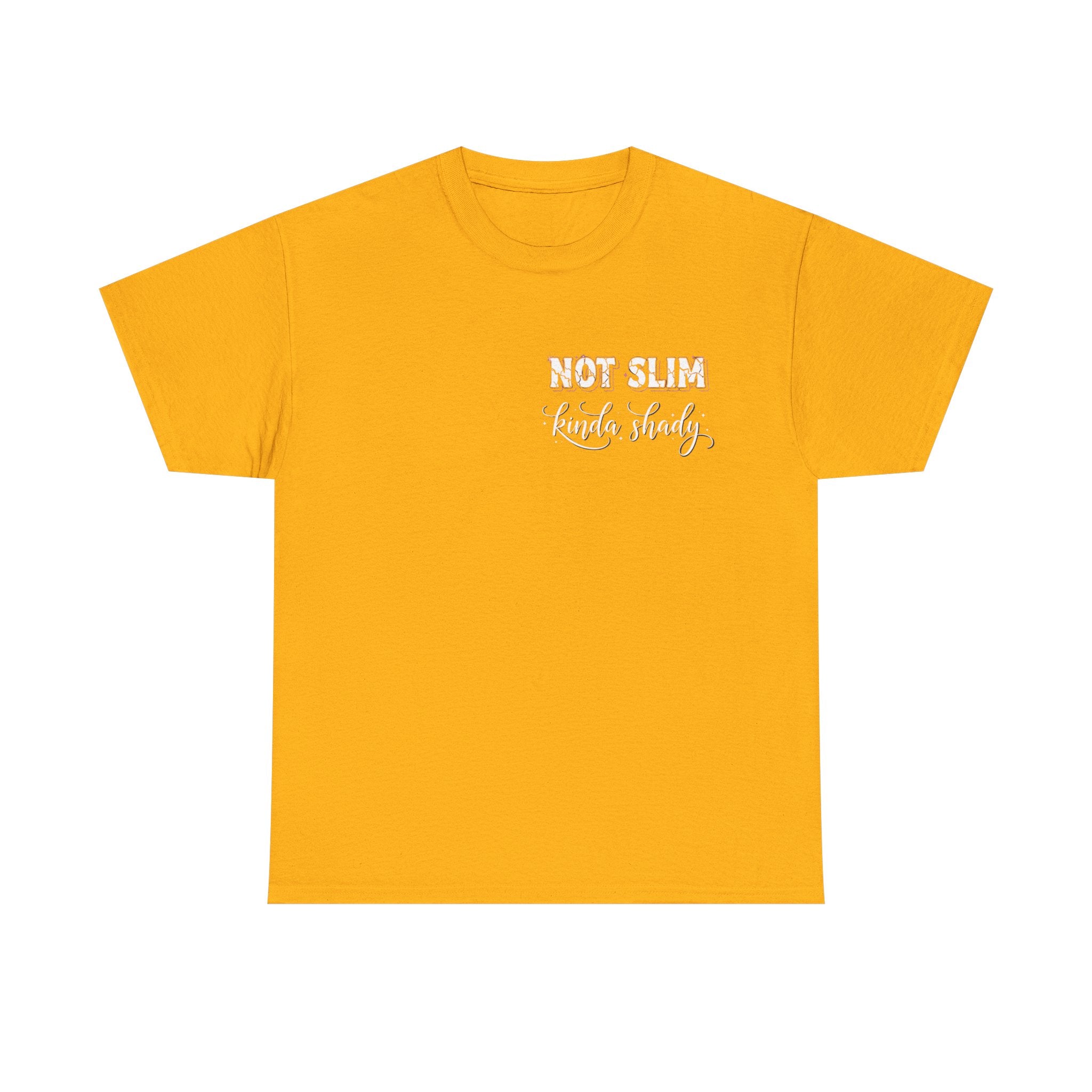 Not Slim Kinda Shady T- Shirt  - Funny Sarcastic Rude Offensive Graphic Tee Shirt Gift