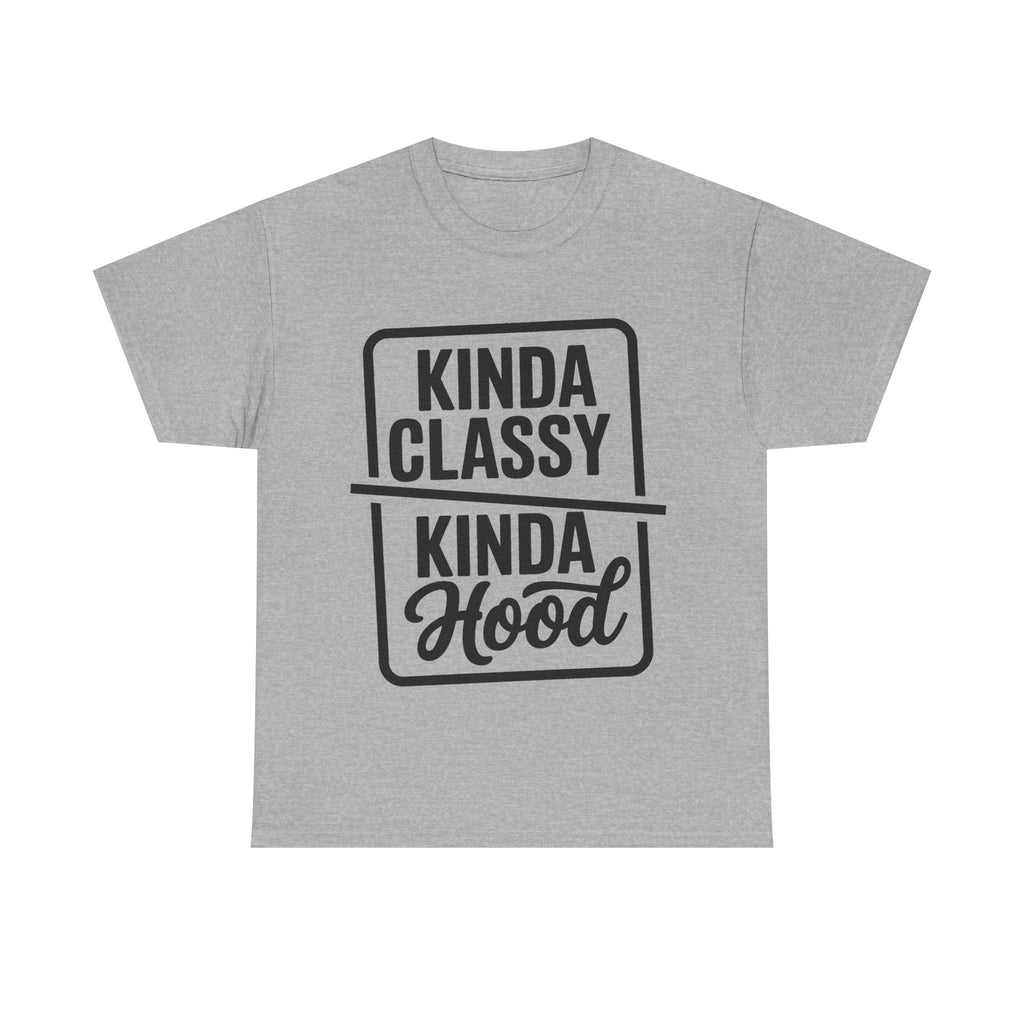 Kinda Classy Kinda Hood Funny T-Shirt - Offensive Rude Adult Tee Shirt Gift