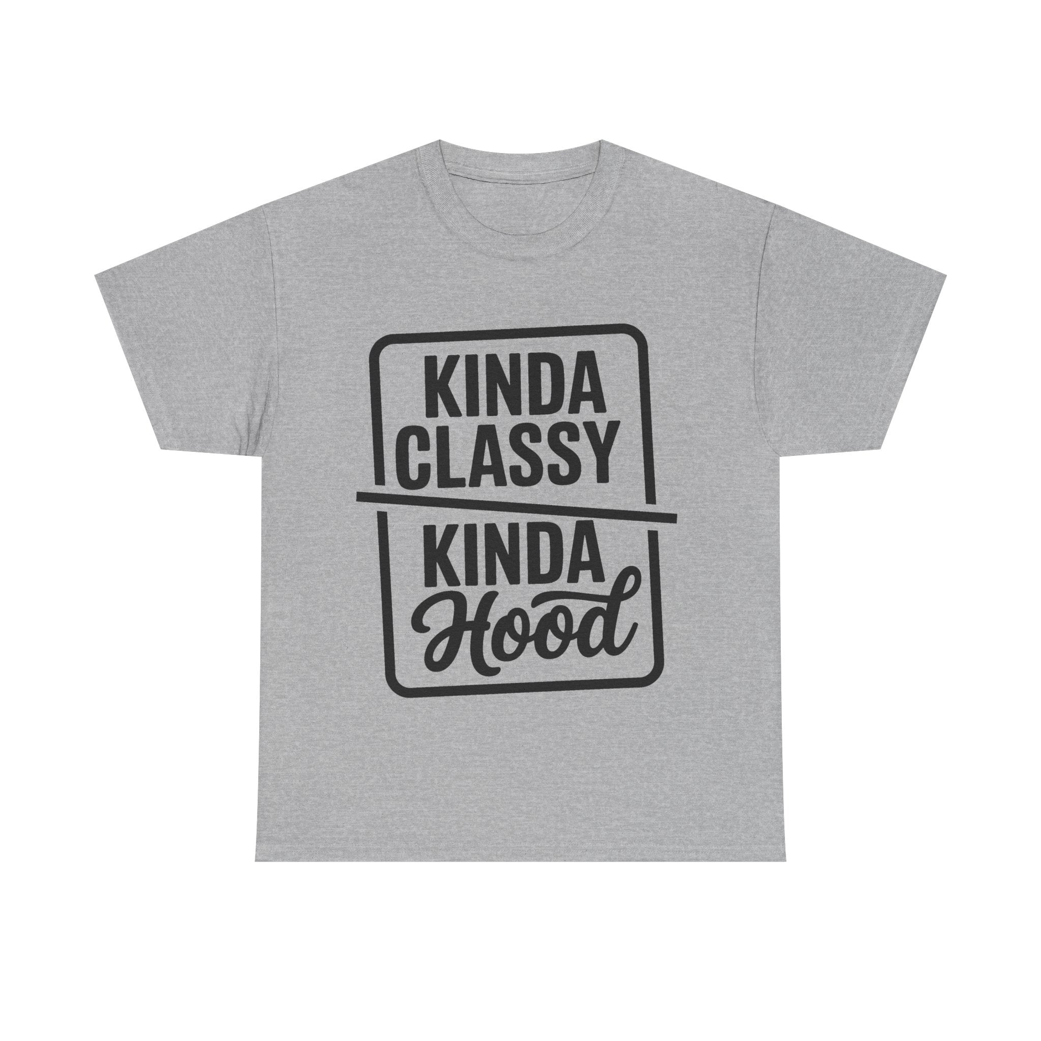 Kinda Classy Kinda Hood Funny T-Shirt - Offensive Rude Adult Tee Shirt Gift