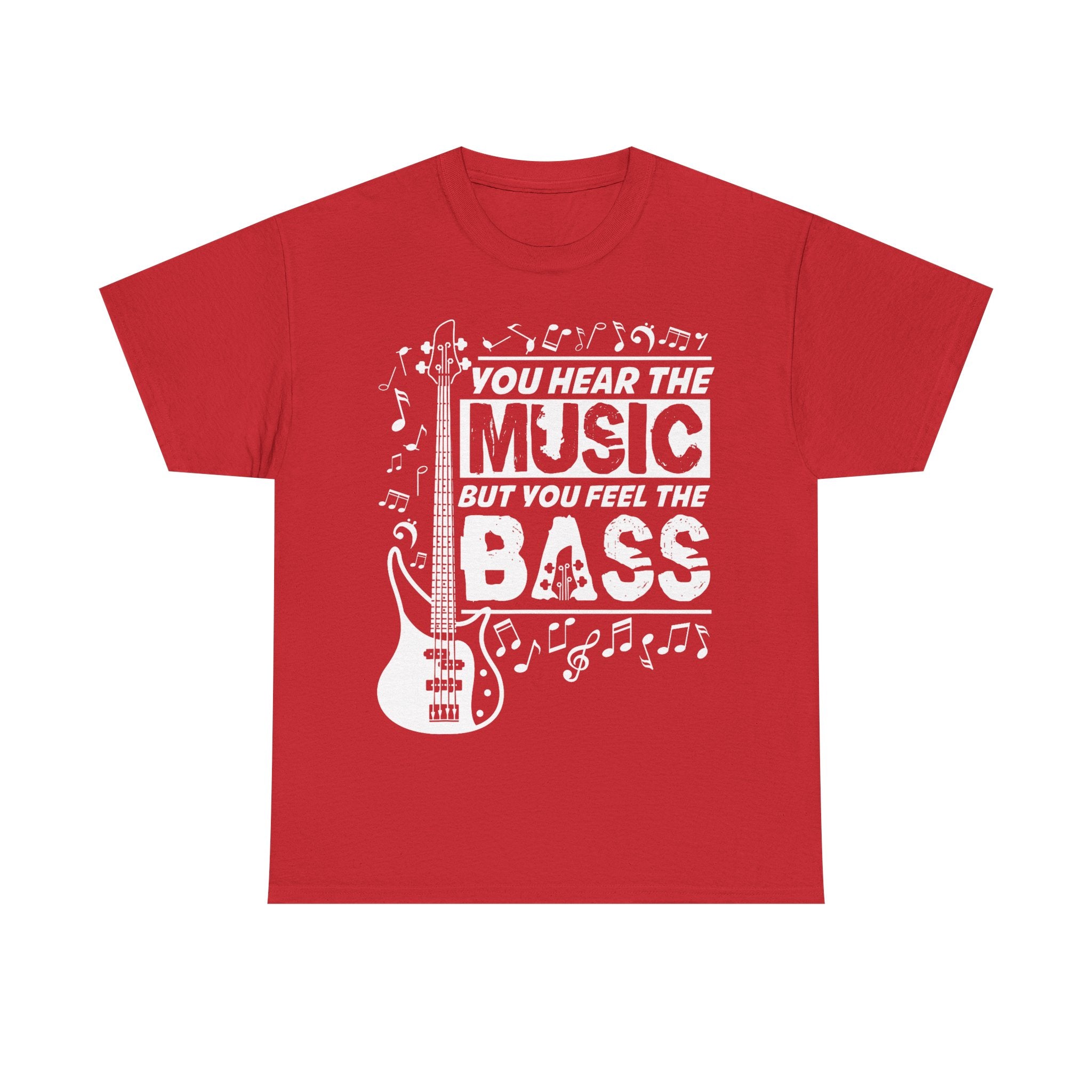 You Hear The Music But You Feel The Bass Bass Guitar T-Shirt - Funny Bassist Tee Shirt Gift