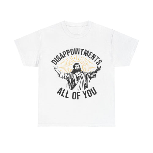 Disappointments All Of You T-Shirt - Funny Jesus Graphic Tee Shirt Christmas Gift