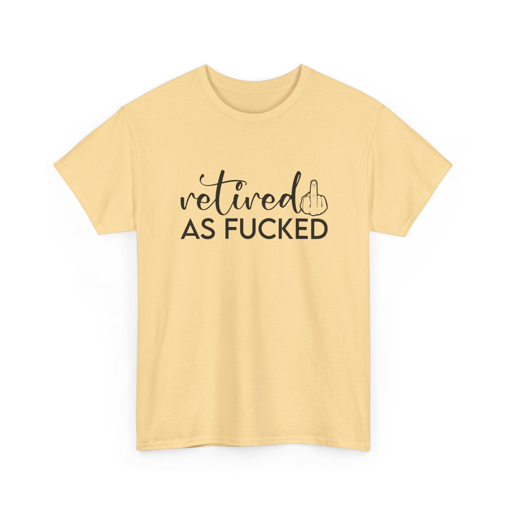 Retired As F*** Tee - Funny Retirement Graphic T-Shirt - Rude Adult Gift Shirt