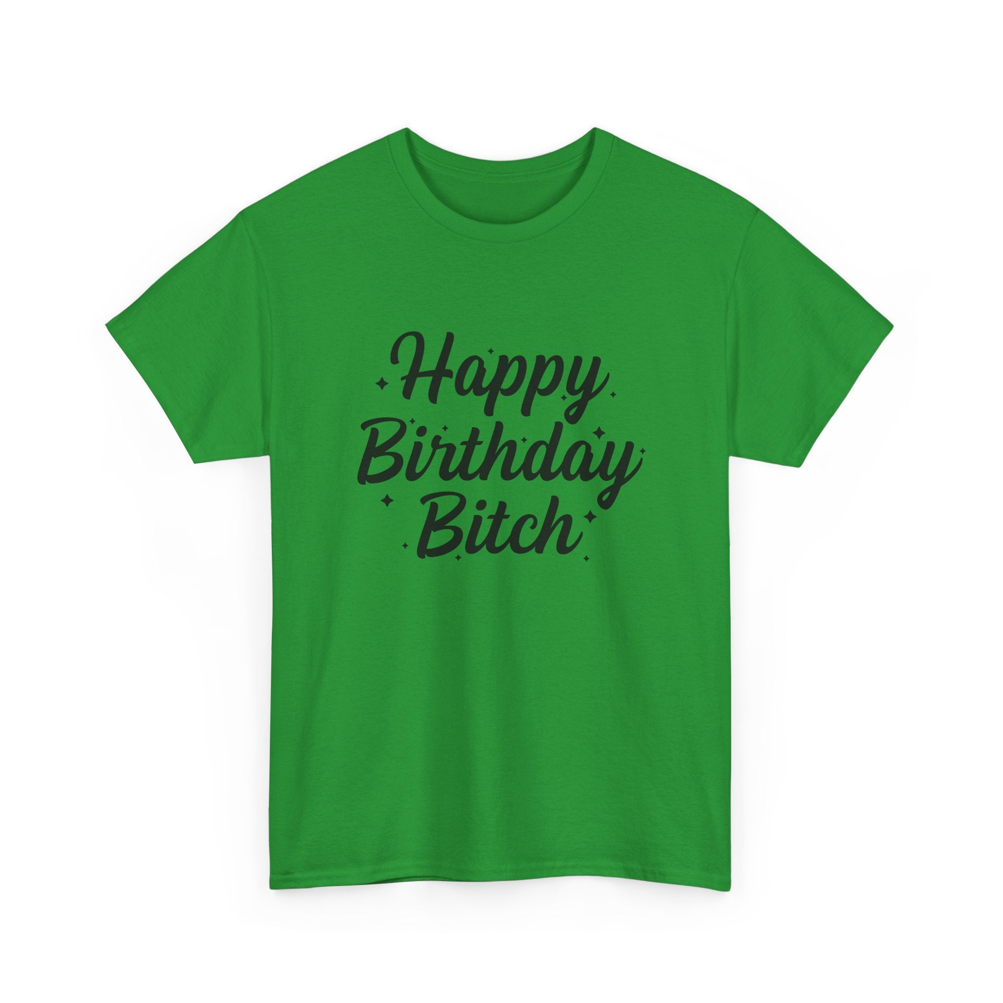 Birthday Tee Shirt - Happy Birthday Bitch - Funny Adult Graphic T-Shirt Gift
