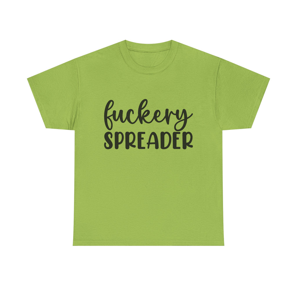 Funny - Fuckery Spreader T-Shirt - Adult Rude Tee for Sarcastic Humor Gift