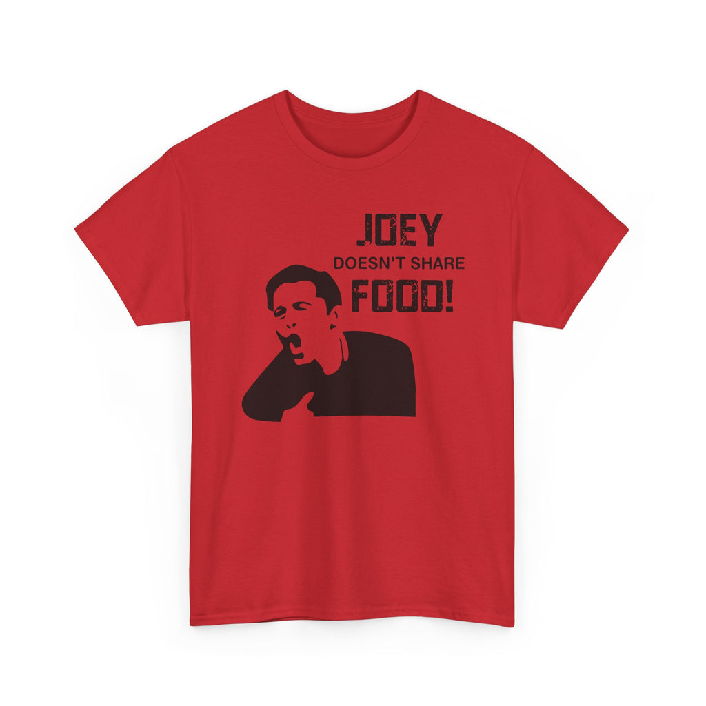 T-Shirt - Joey Doesn't Share Food - Funny TV Friends Joey Quote Tee Shirt Gift
