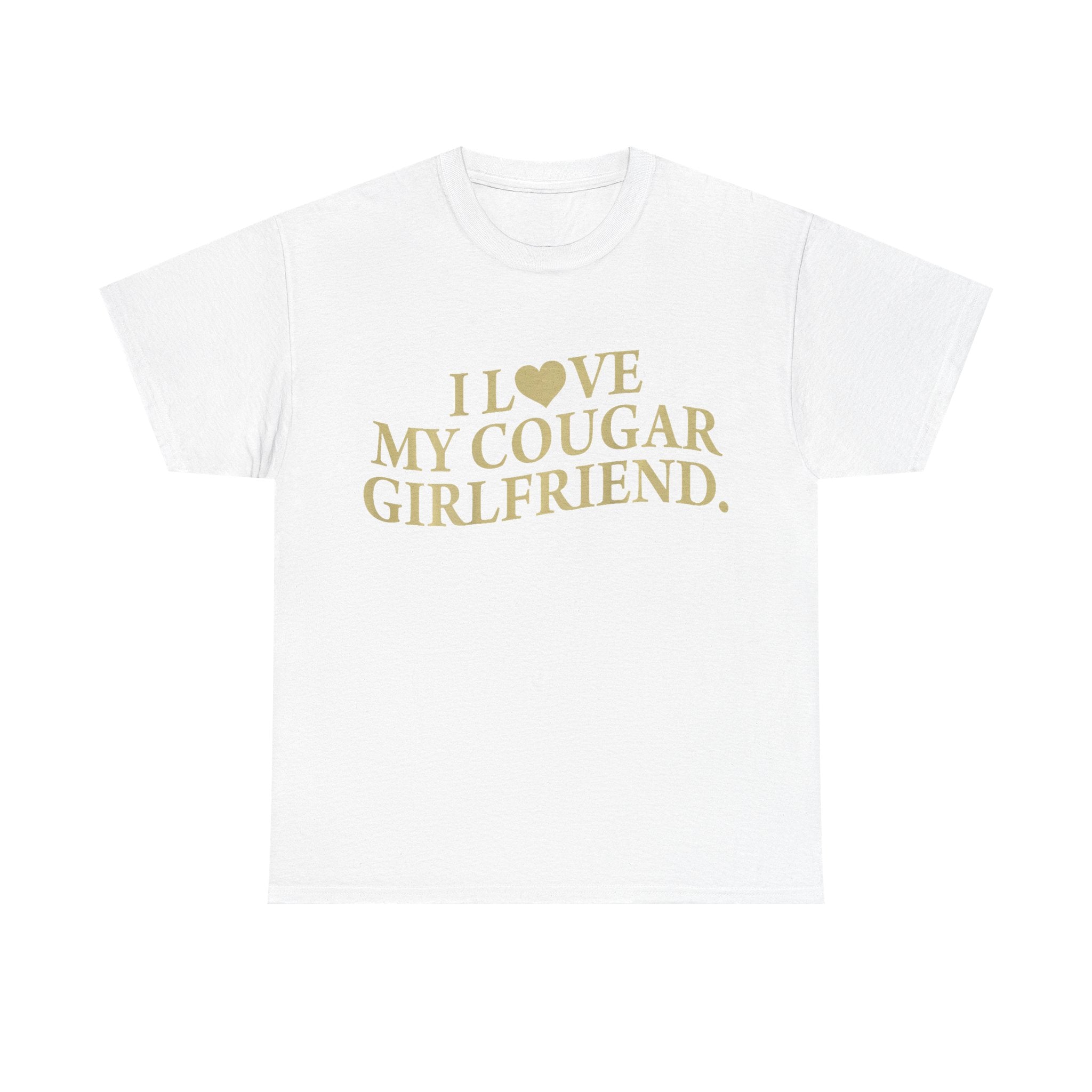 Funny T-Shirt - I Love My Cougar Girlfriend - Tee Shirt Gift For Men - NEW