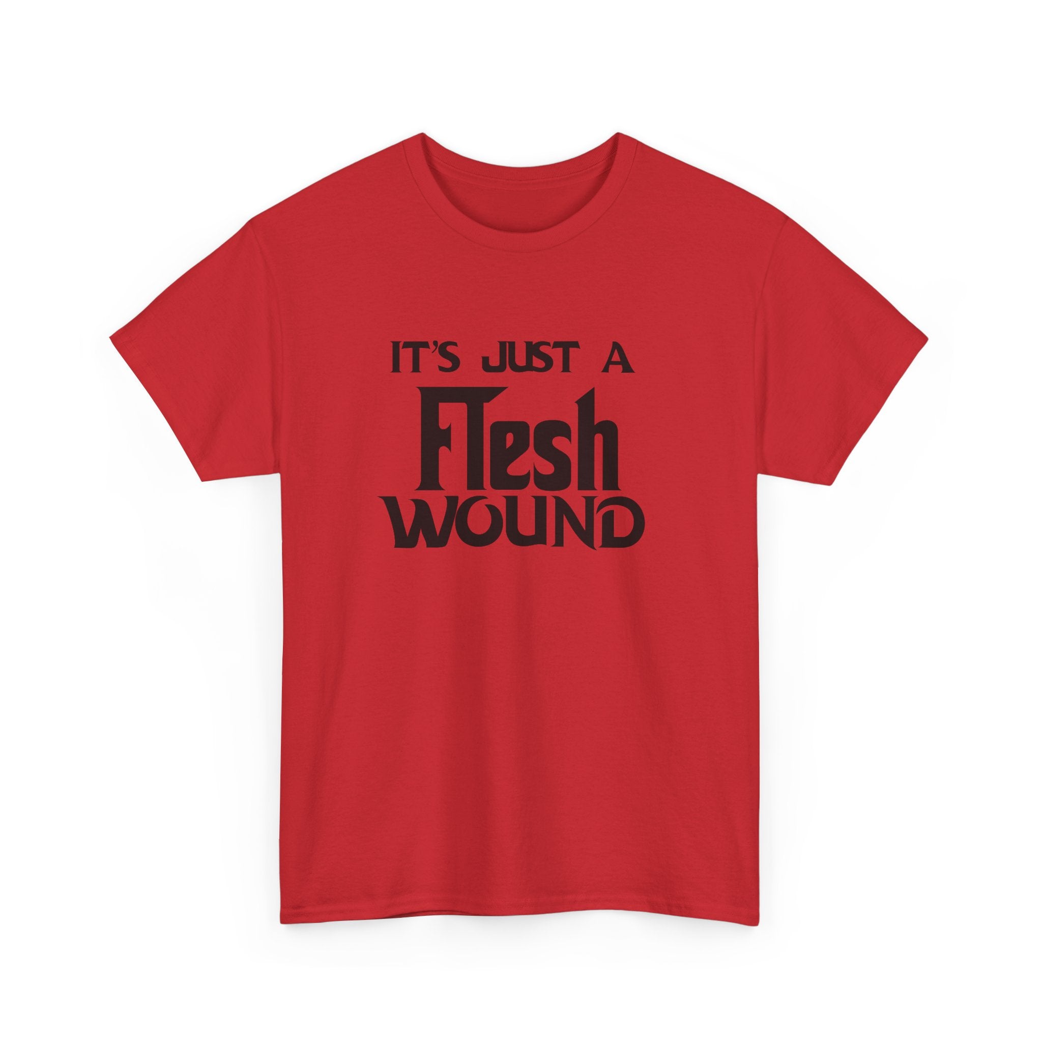 T-Shirt -  Its Just a Flesh Wound - Funny Python Holy Grail Quote Tee Shirt Gift