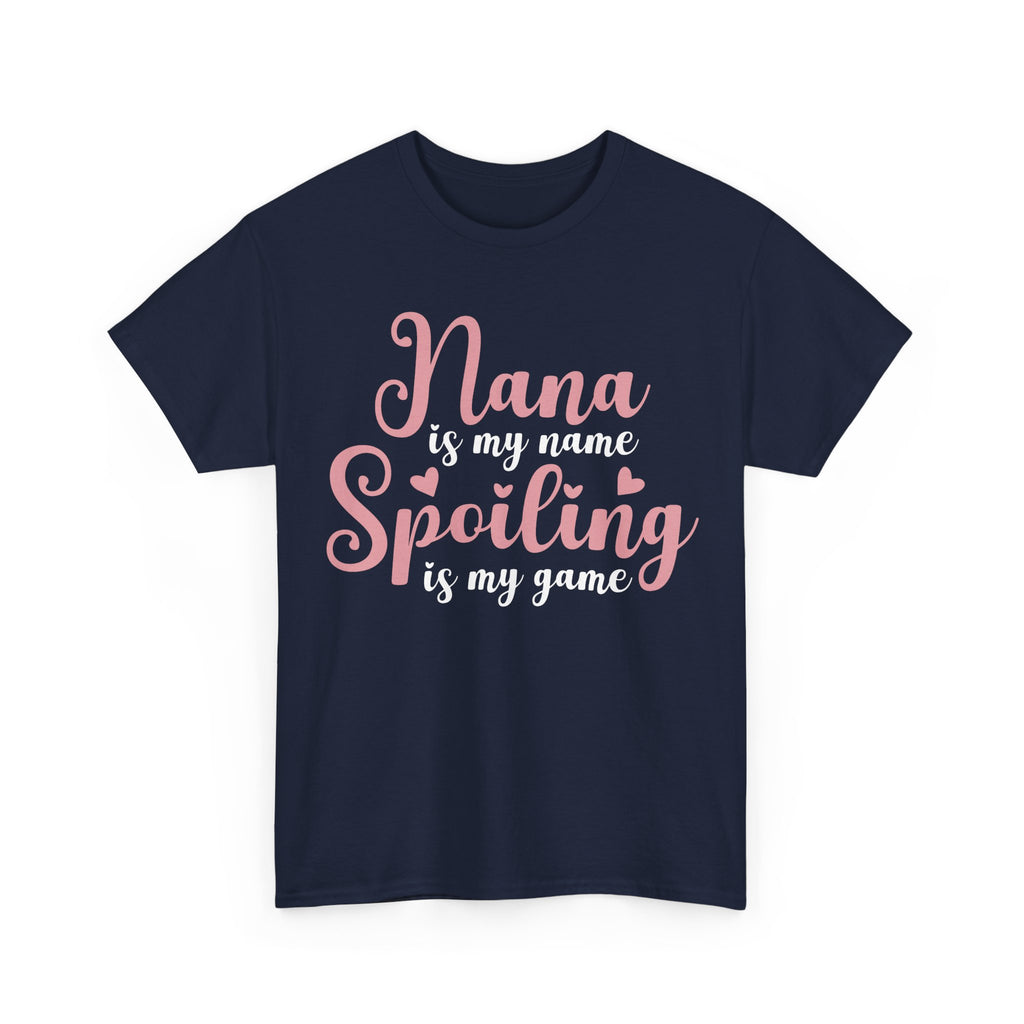 Nana Is My Name Spoiling Is My Game Tee Shirt - Funny Gift T-Shirt For Nana Nanna Grandma Grandmother NEW