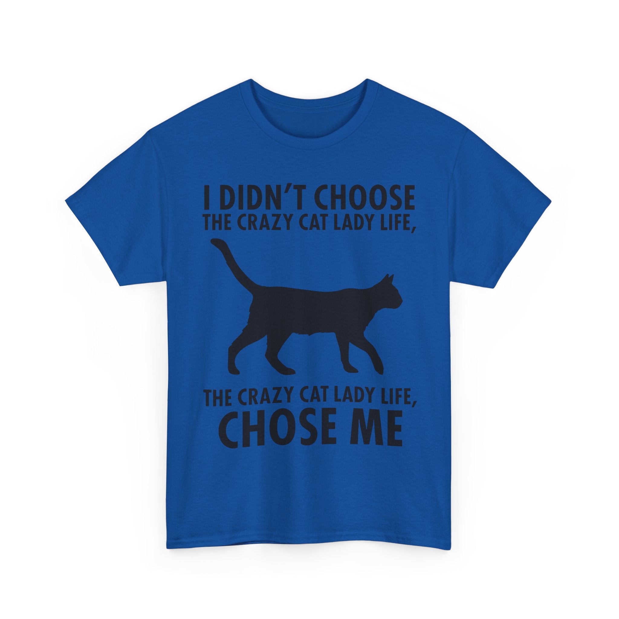 I Didn't Choose The Crazy Cat Life Tee Shirt - Funny Cat owner T-shirt - Gift For Cat Lovers NEW