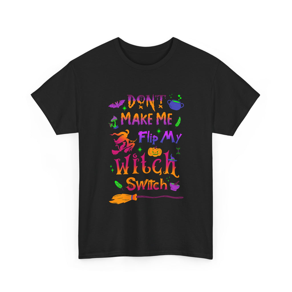 Don't Make Me Flip My Witch Switch - Funny T Shirt For Witches - Wicken Tee Shirt Gift NEW