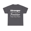 Stronger Than Your Dad, Prettier Than Your Mum Funny Gym Tee Shirt - Offensive Gift T-Shirt