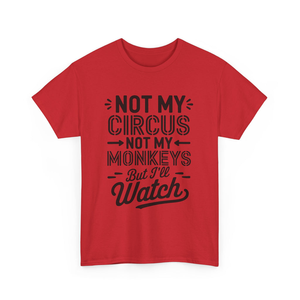Not My Circus Not My Monkeys Funny T-Shirt - Rude Gift Tee Shirt Stag Hen Party