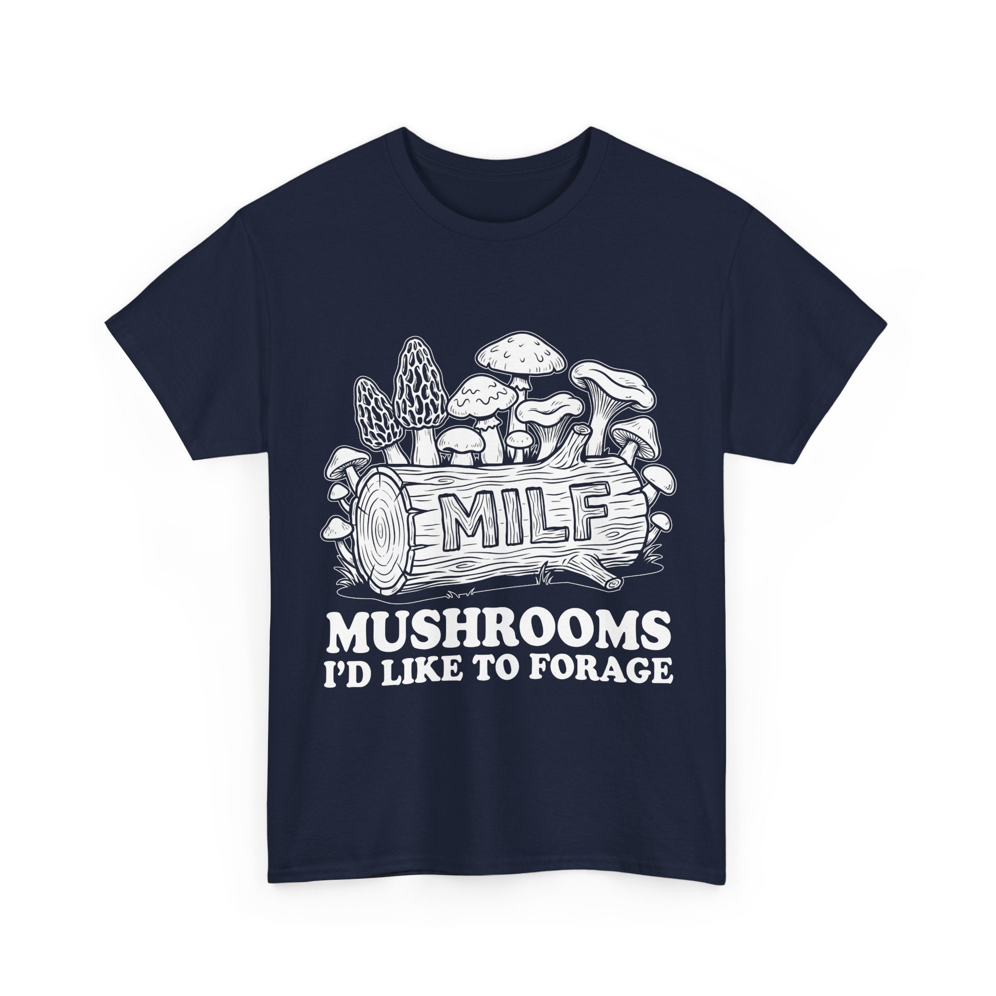 T-Shirt - MILF: Mushrooms I’d Like to Forage - Foraging Funny Tee