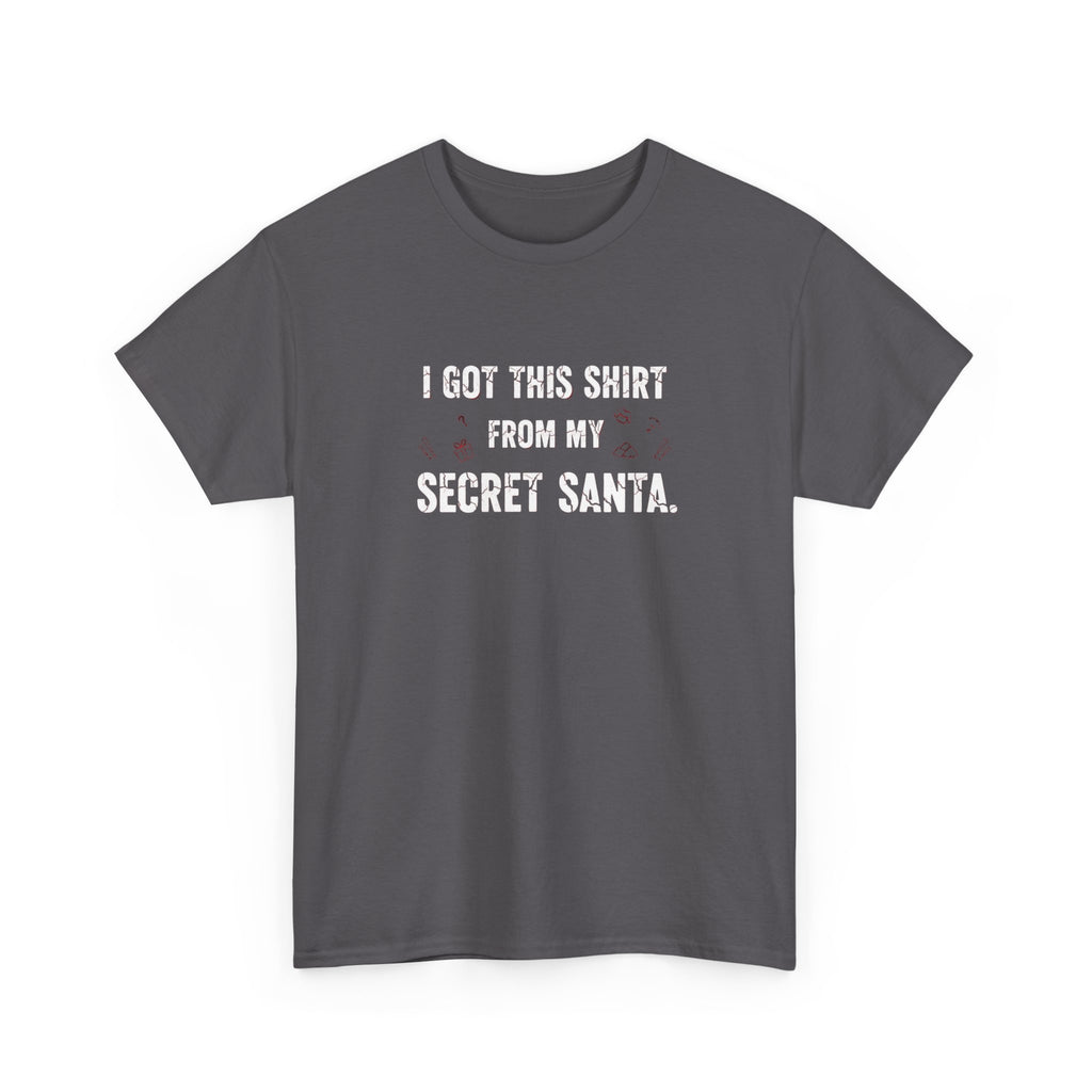 Secret Santa T- Shirt - I Got This Shirt From My Secret Santa - Christmas Tee Shirt Gift NEW