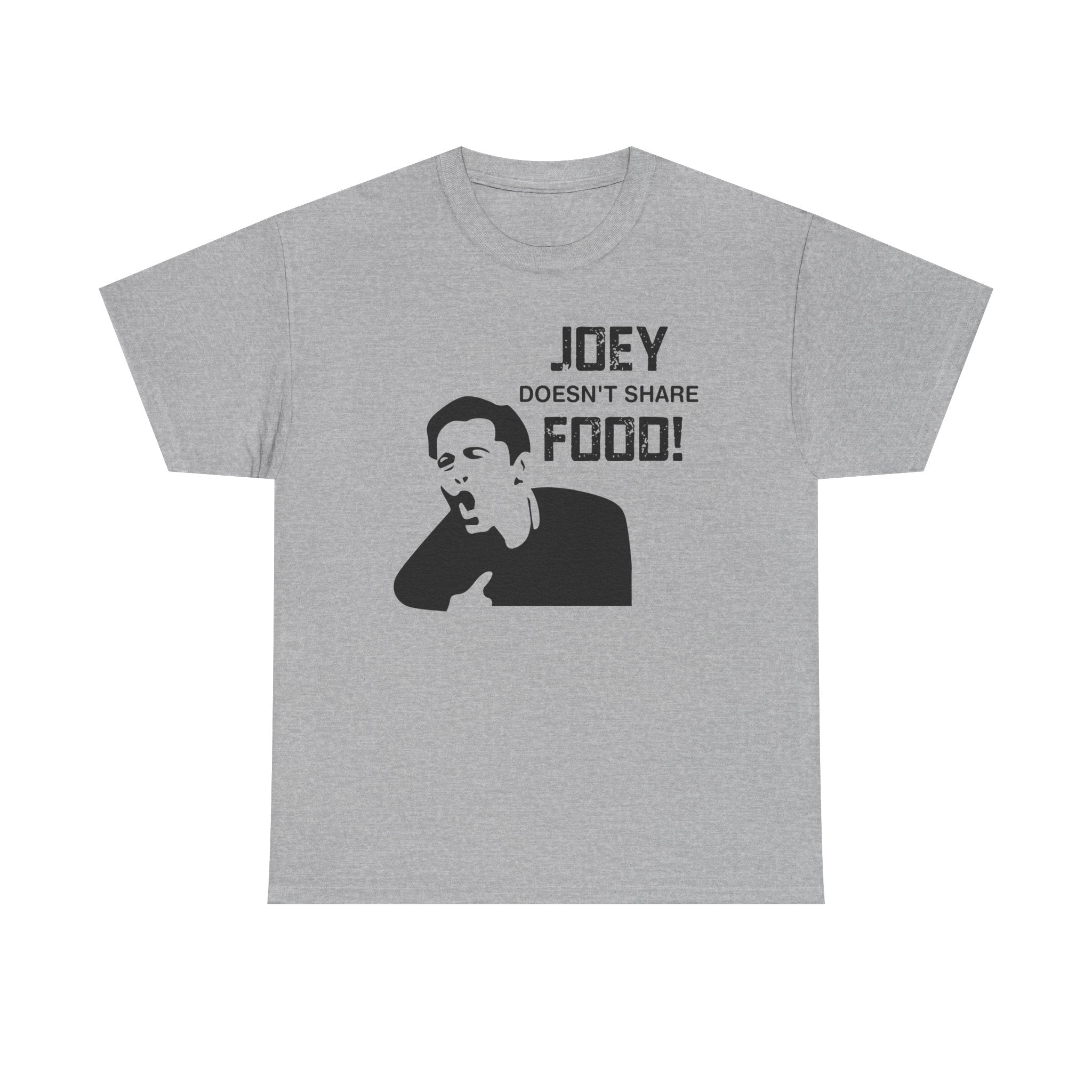 T-Shirt - Joey Doesn't Share Food - Funny TV Friends Joey Quote Tee Shirt Gift
