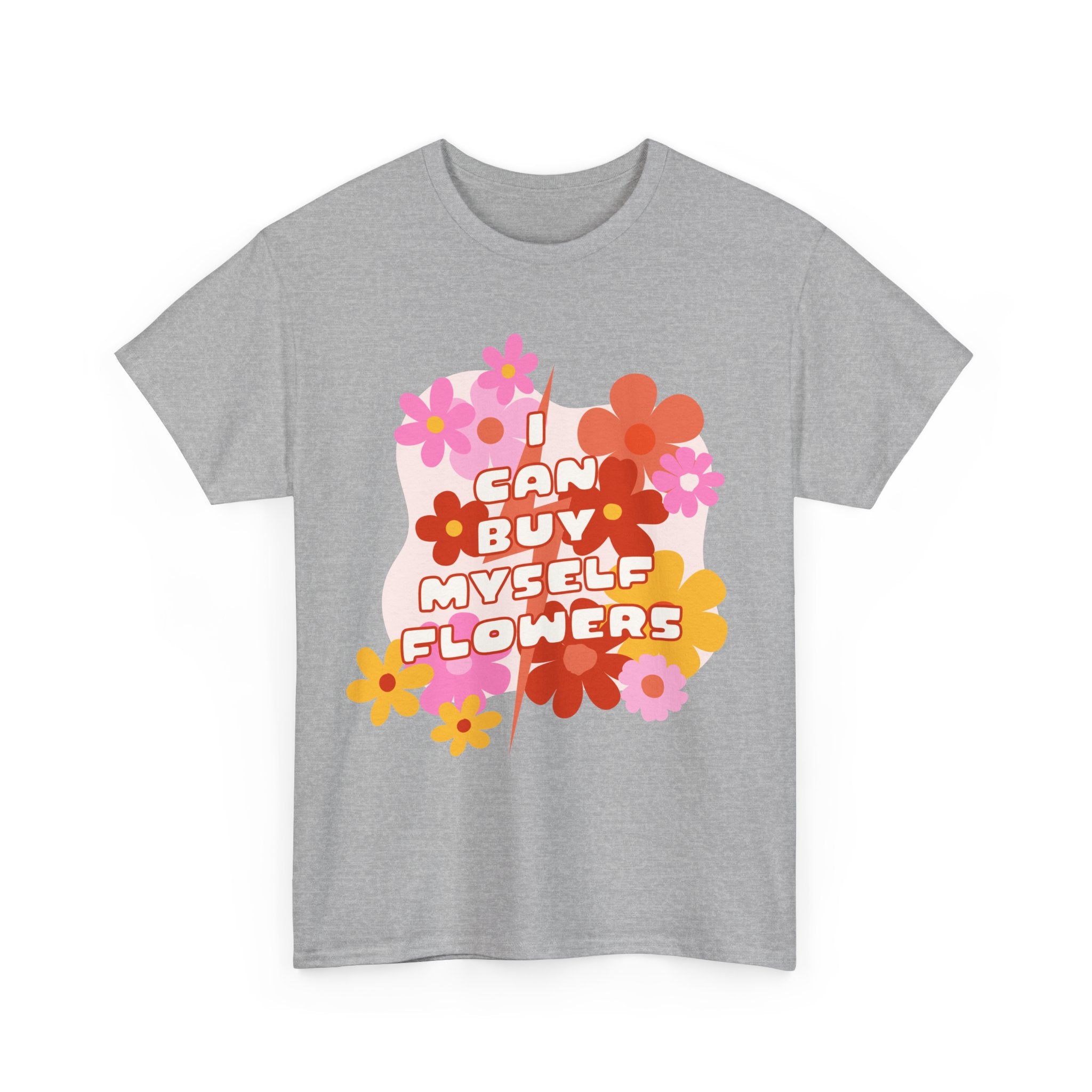 Funny T-Shirt - I Can Buy Myself Flowers - Feminism Tee Shirt - Gift For Independent Feminists NEW