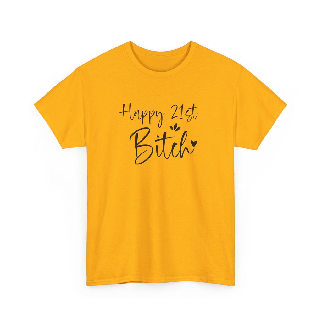 Happy 21st Bitch T-Shirt - Funny 21 Birthday Tee for Women Rude Adult Gift Shirt