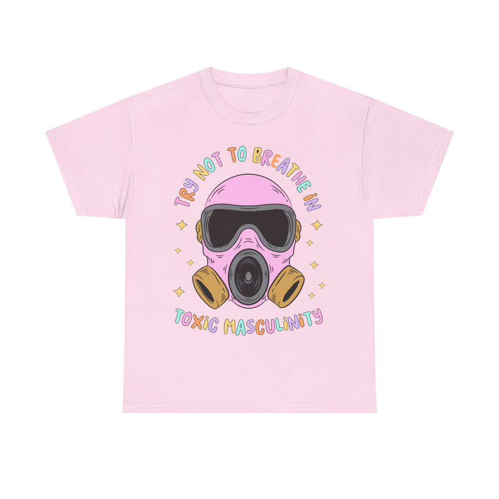Funny T-Shirt - Try Not To Breathe In The Toxic Masculinity - Feminism Tee Shirt - Gift For Feminists - NEW