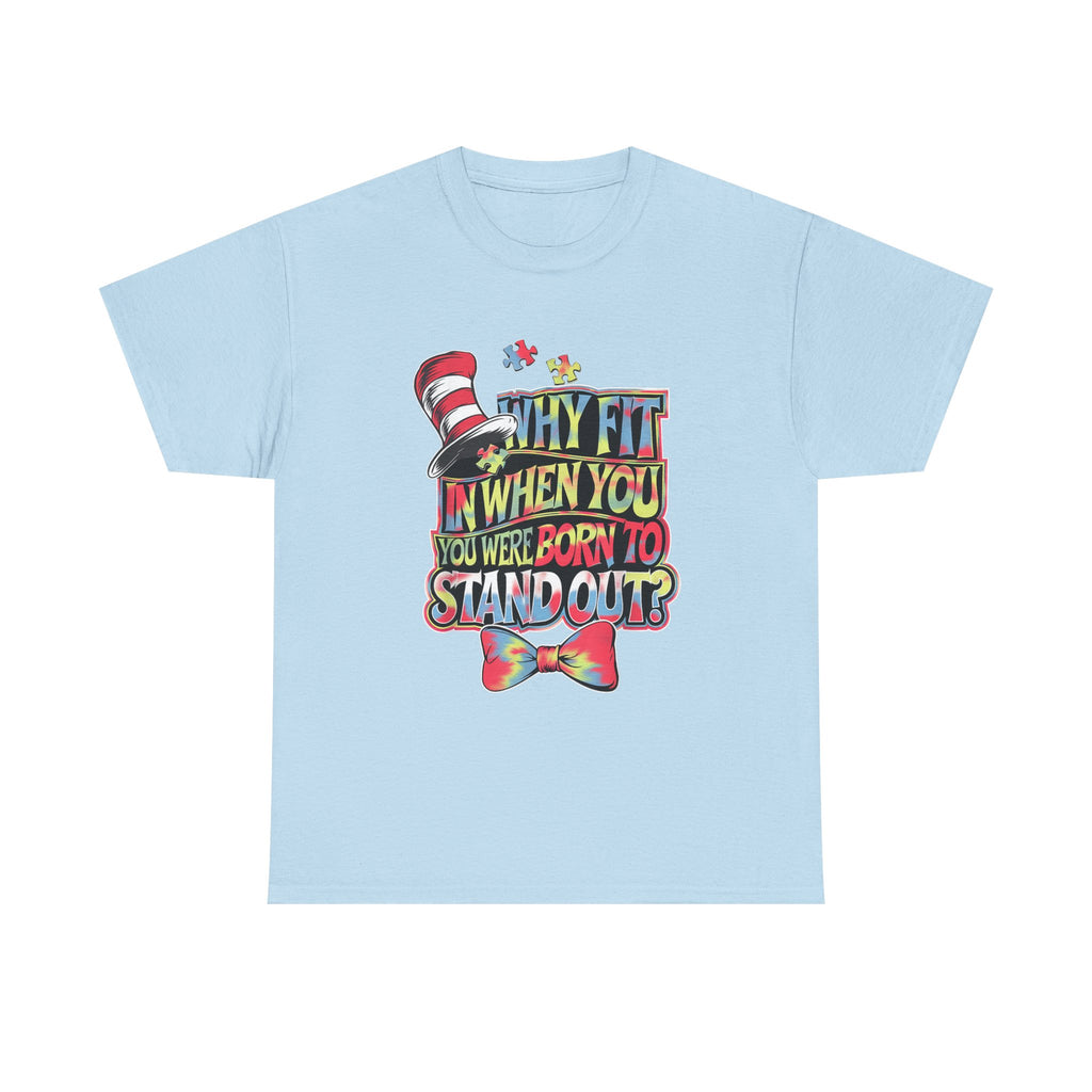 T-Shirt - Why Fit In When You Were Born To Stand Out - Autism ADHD ASD Tee Shirt