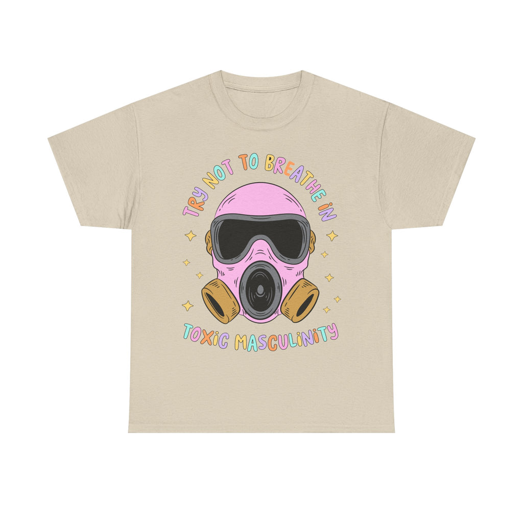 Funny T-Shirt - Try Not To Breathe In The Toxic Masculinity - Feminism Tee Shirt - Gift For Feminists - NEW