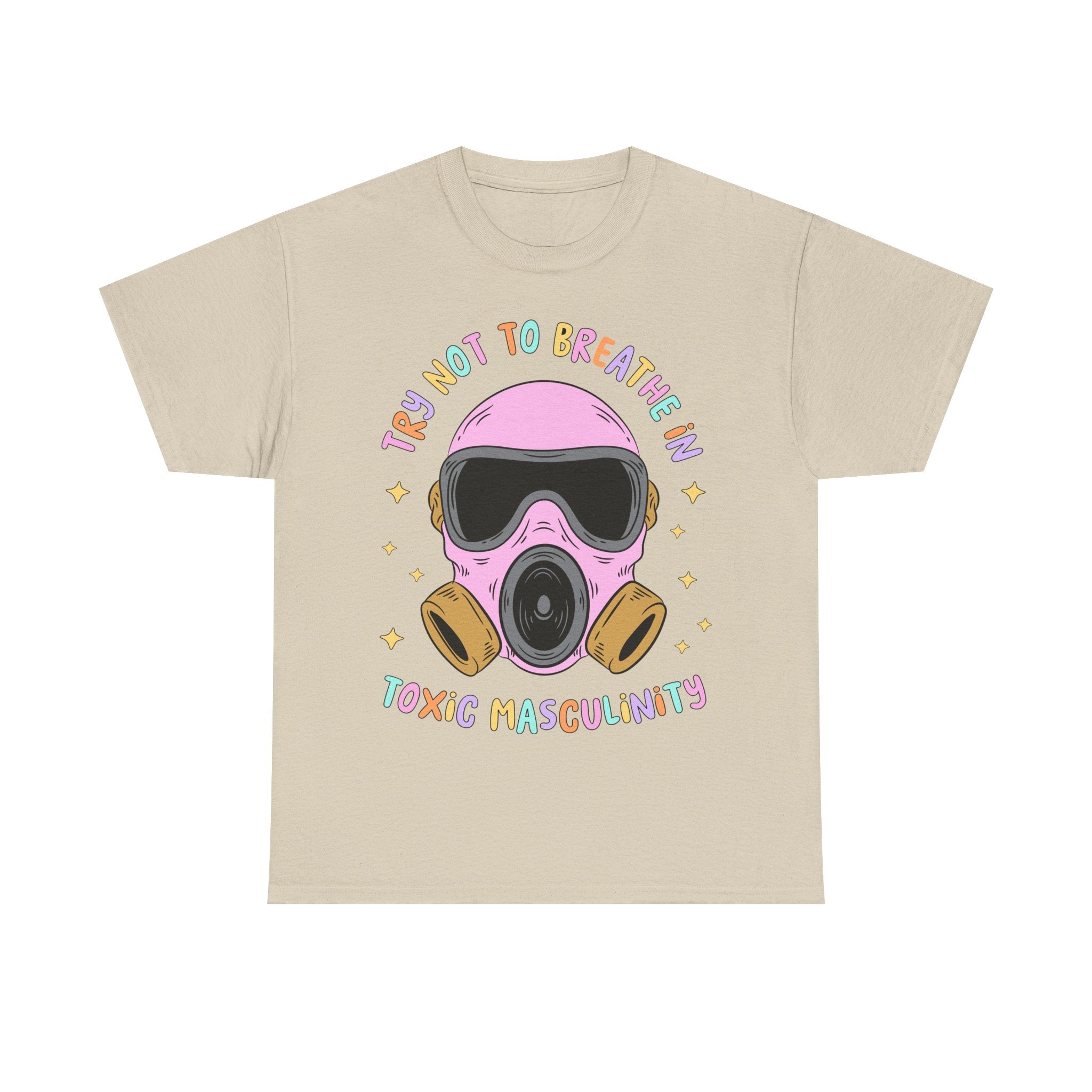 Funny T-Shirt - Try Not To Breathe In The Toxic Masculinity - Feminism Tee Shirt - Gift For Feminists - NEW