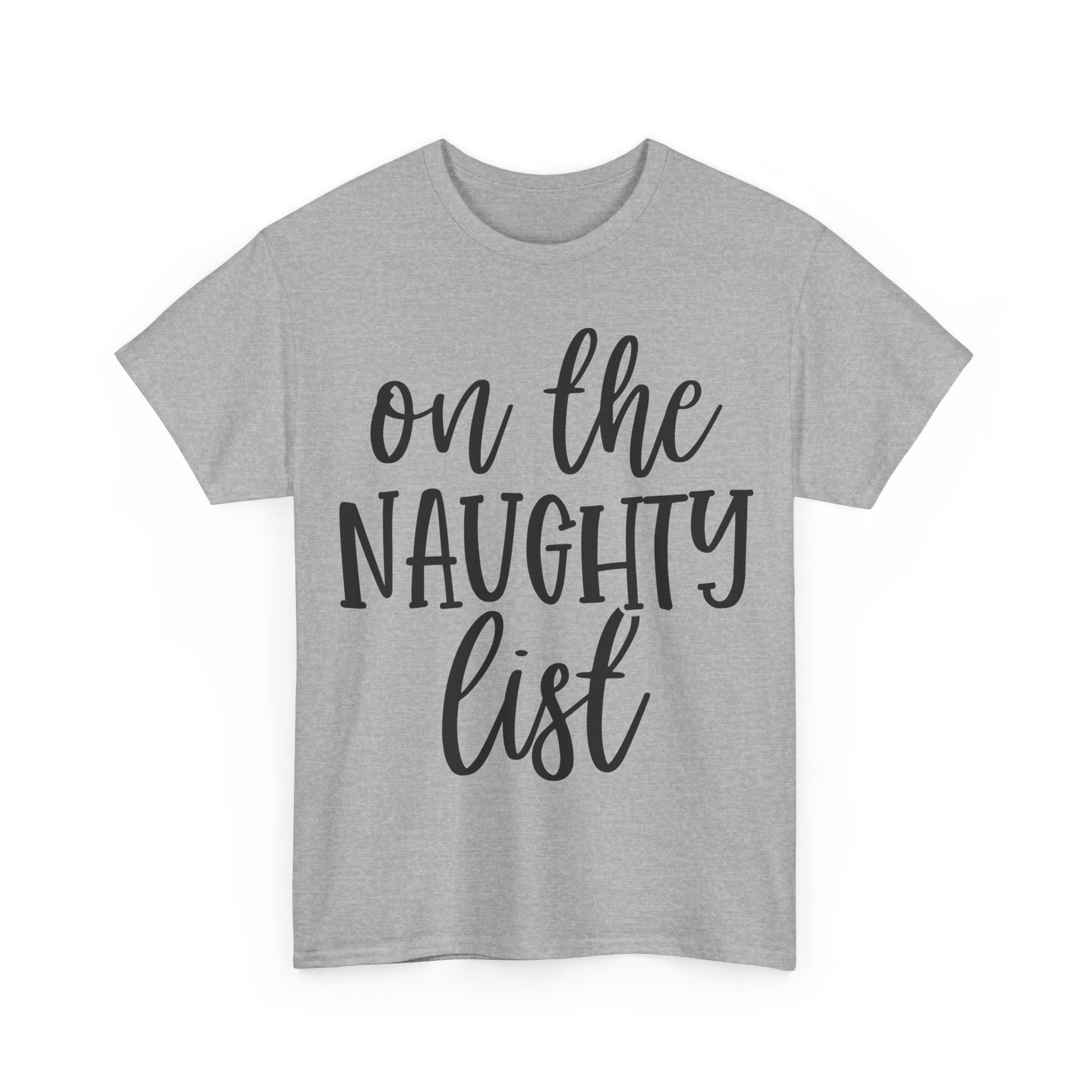 On the Naughty List - Funny Christmas Tee - Xmas Gift T-Shirt Top Party Shirt