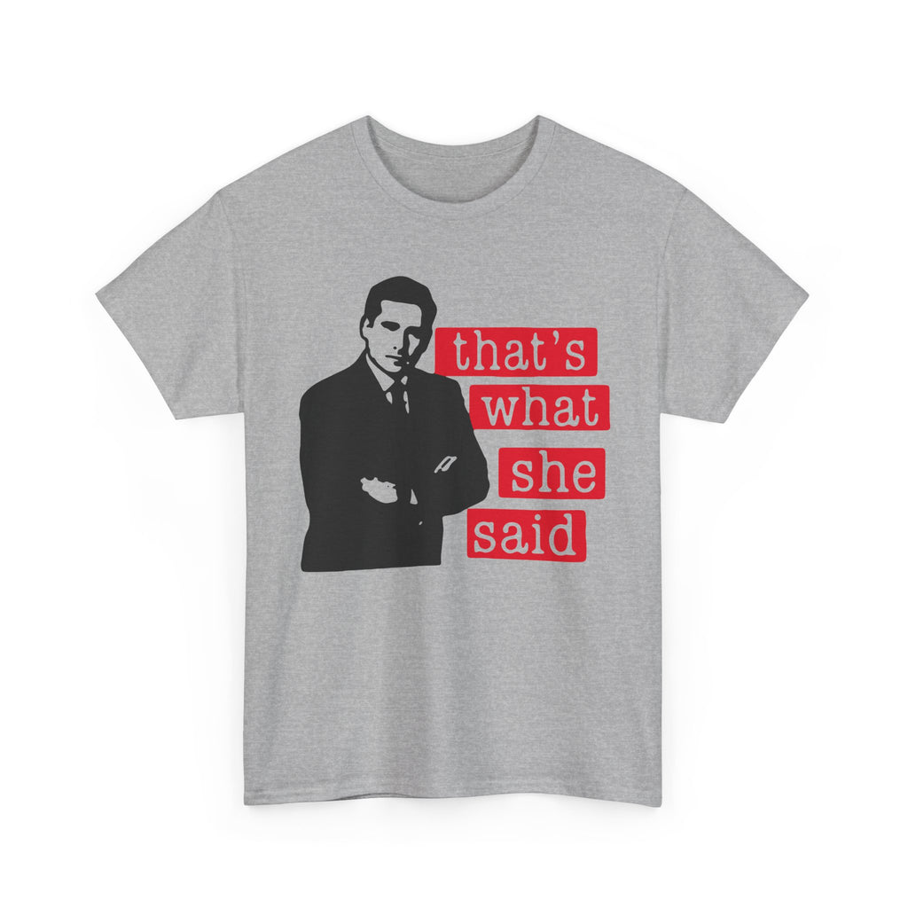 Thats What She Said T-Shirt - Funny TV Quote Tee Shirt - Office Humor Michael Scott