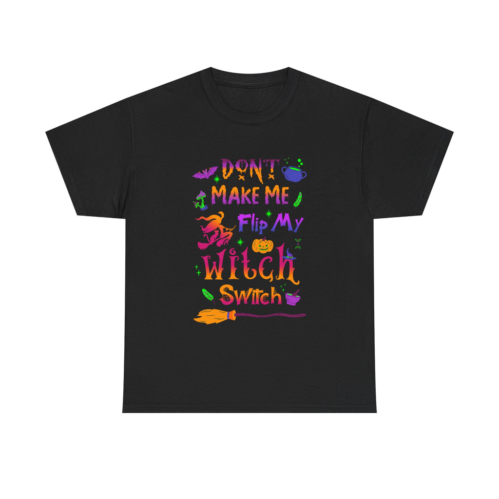 Don't Make Me Flip My Witch Switch - Funny T Shirt For Witches - Wicken Tee Shirt Gift NEW