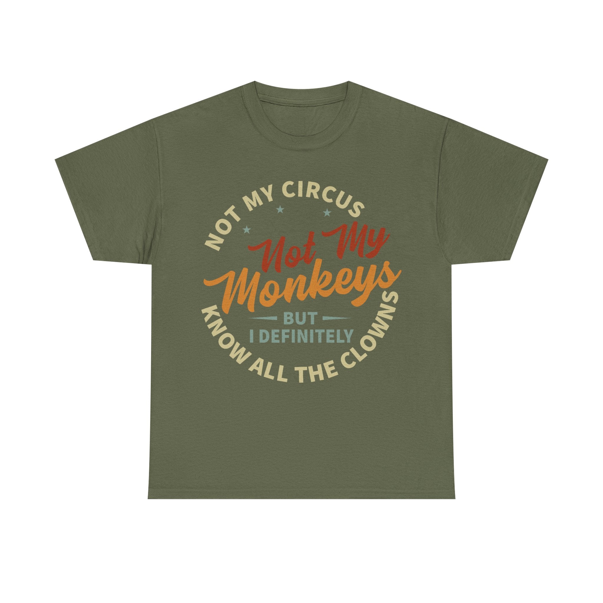 Not My Circus, Not My Monkeys - Funny T-Shirt - Birthday Gift Tee Shirt NEW