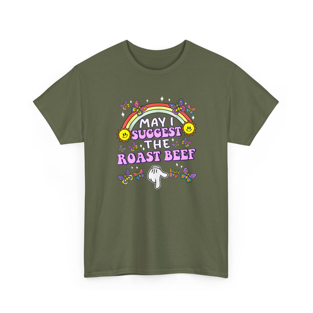 T-Shirt - May I Suggest the Roast Beef - Funny, Offensive, Rude Tee Shirt Gift