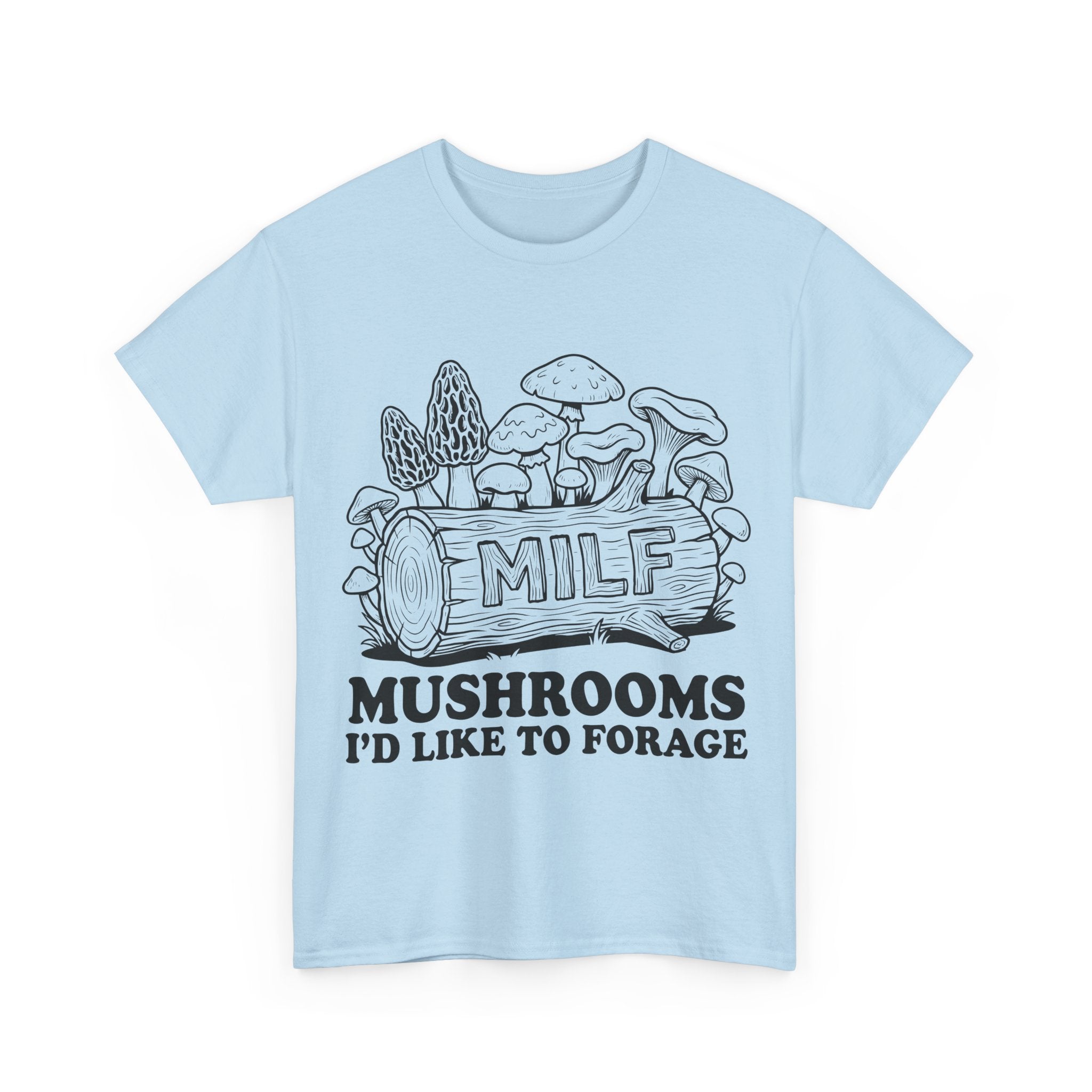 Mushroom Foraging Tee - M I L F: Mushrooms I'd Like to Forage - Graphic Funny T-Shirt