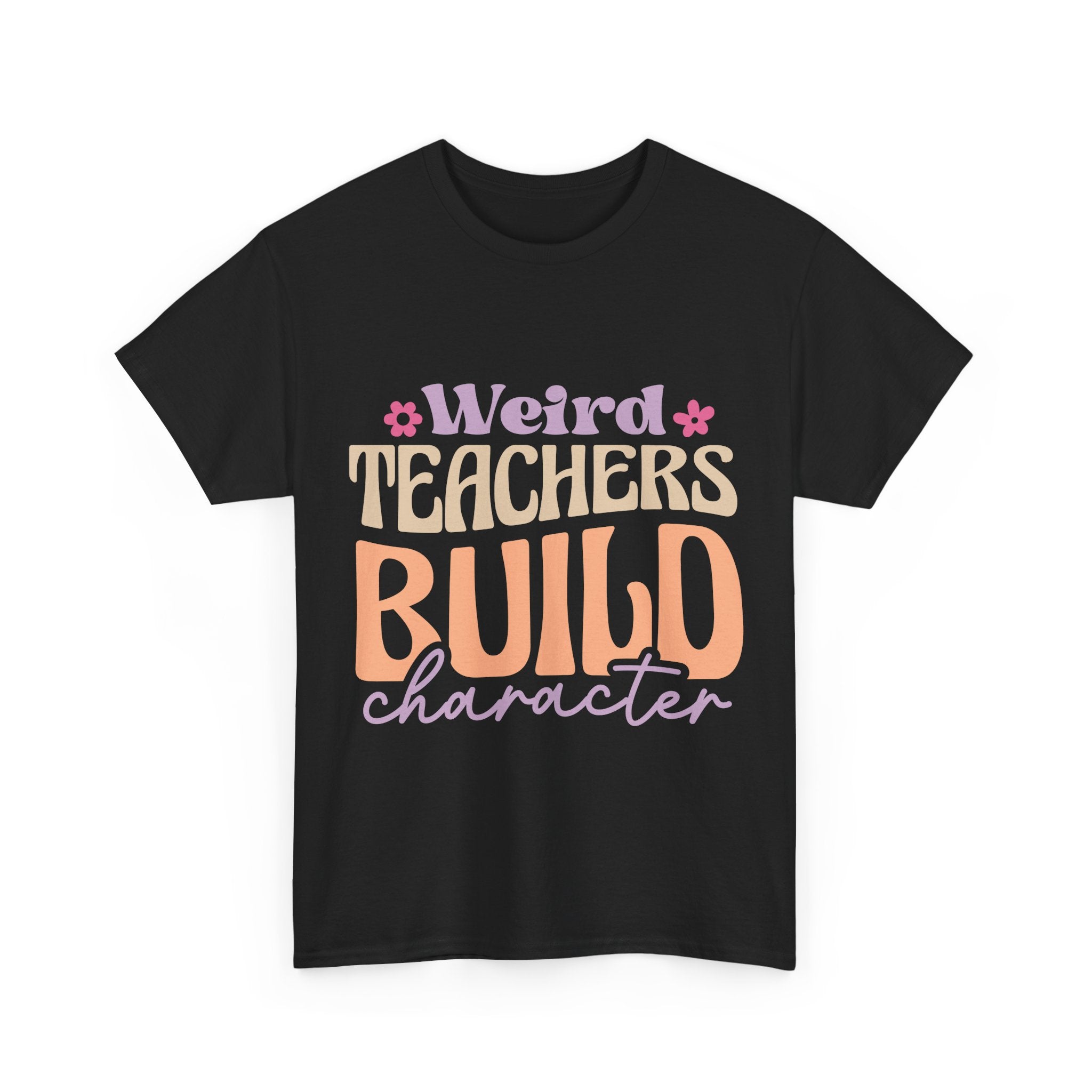 Weird Teachers Build Character Tee Shirt - Funny T-Shirt Gift For Teacher Or Learning Assistant NEW